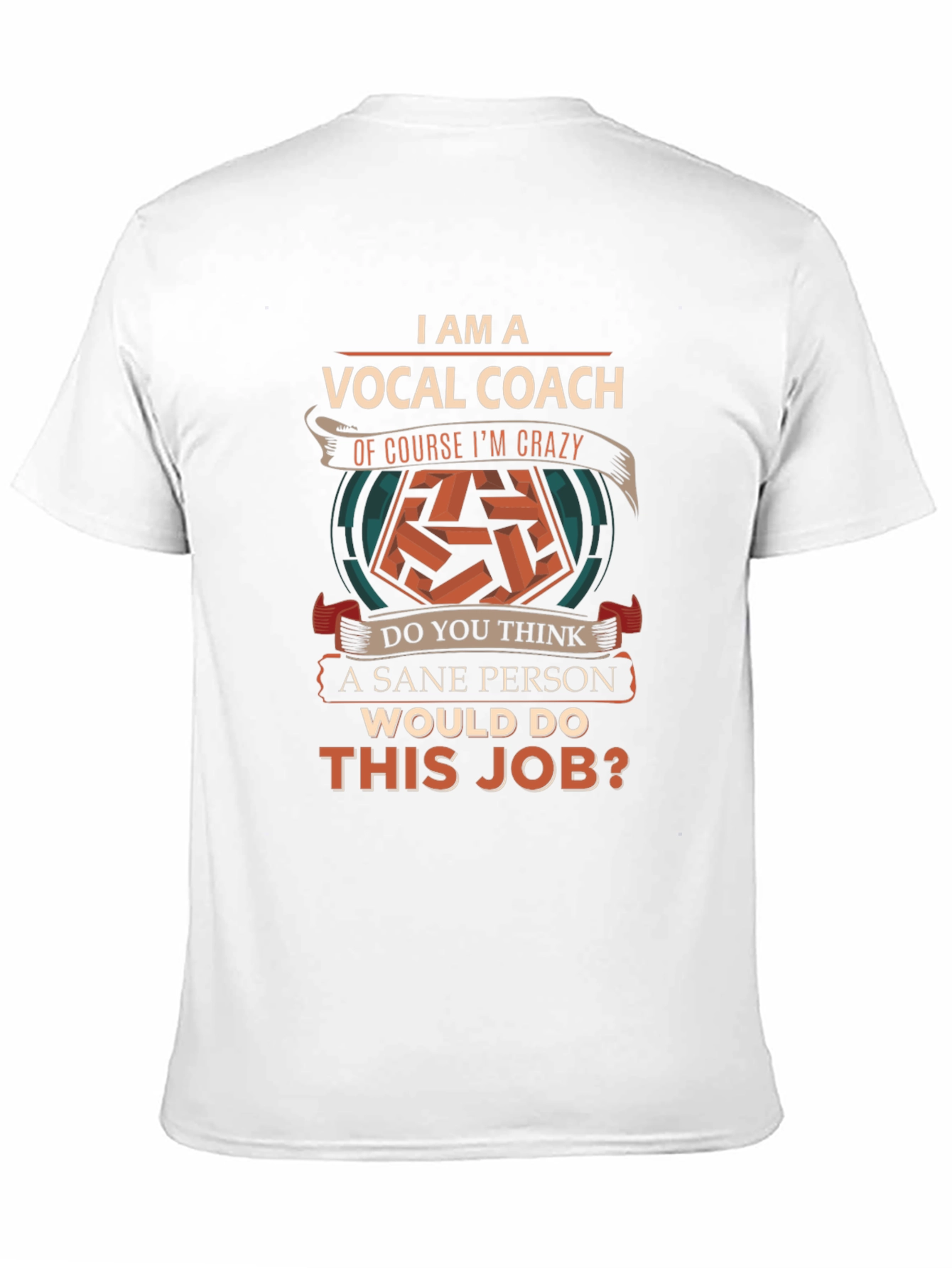 Vocal Coach T-Shirt - Sane Person Job?