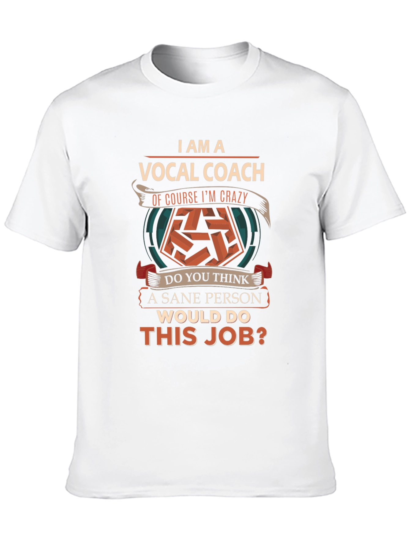 Vocal Coach T-Shirt - Sane Person Job?