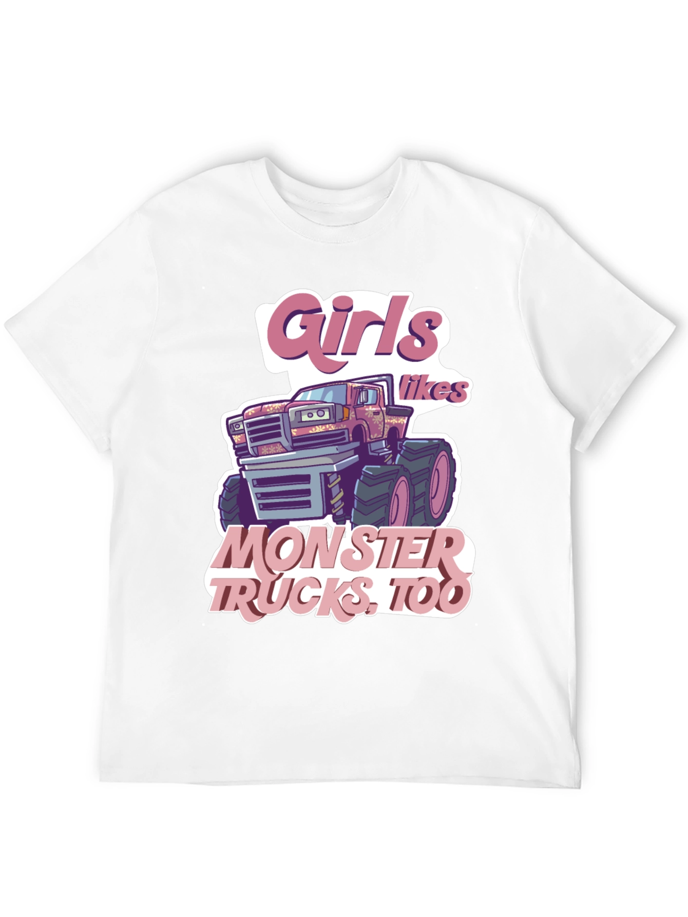 Girls Like Monster Trucks T-Shirt