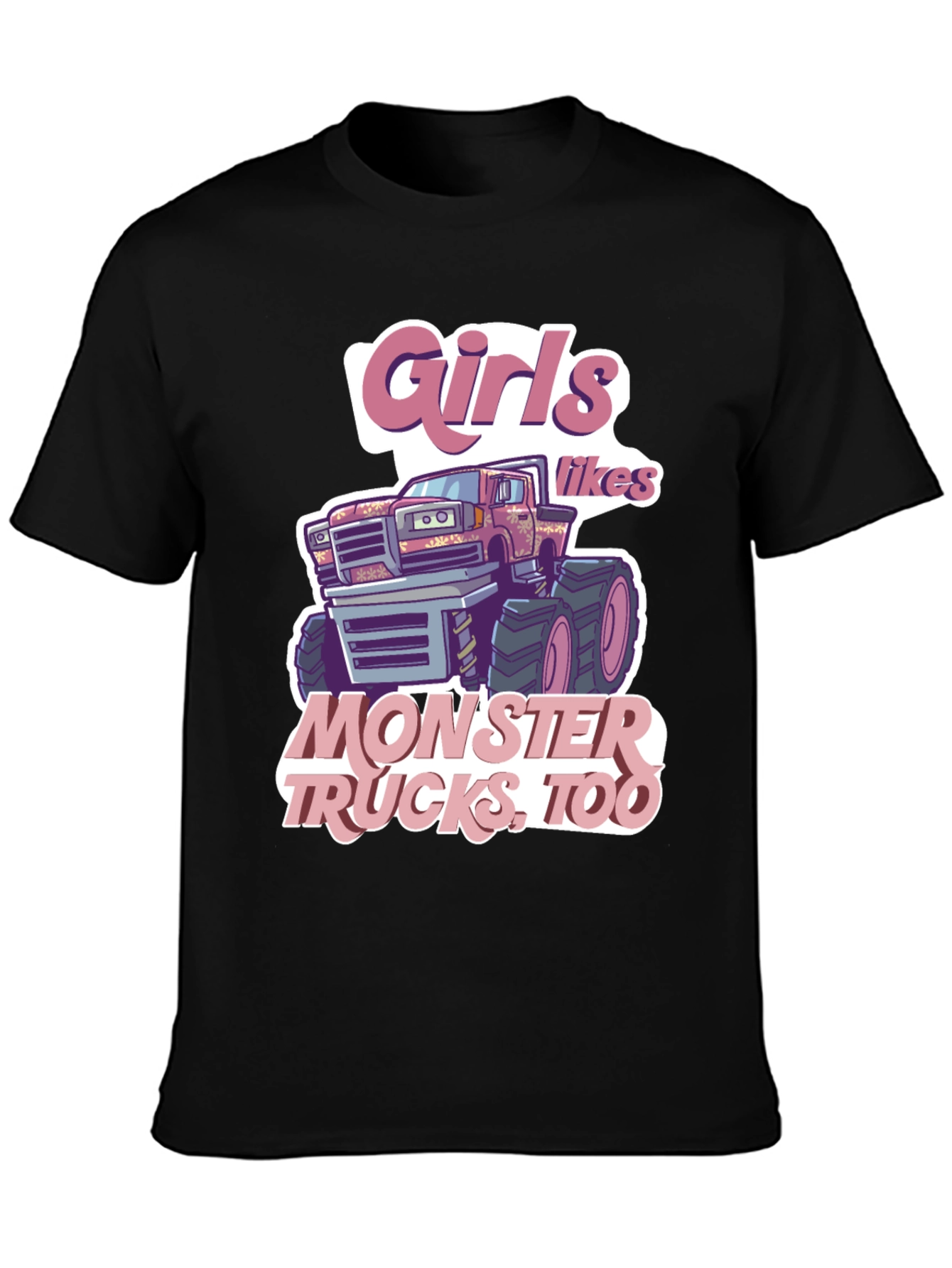 Girls Like Monster Trucks T-Shirt