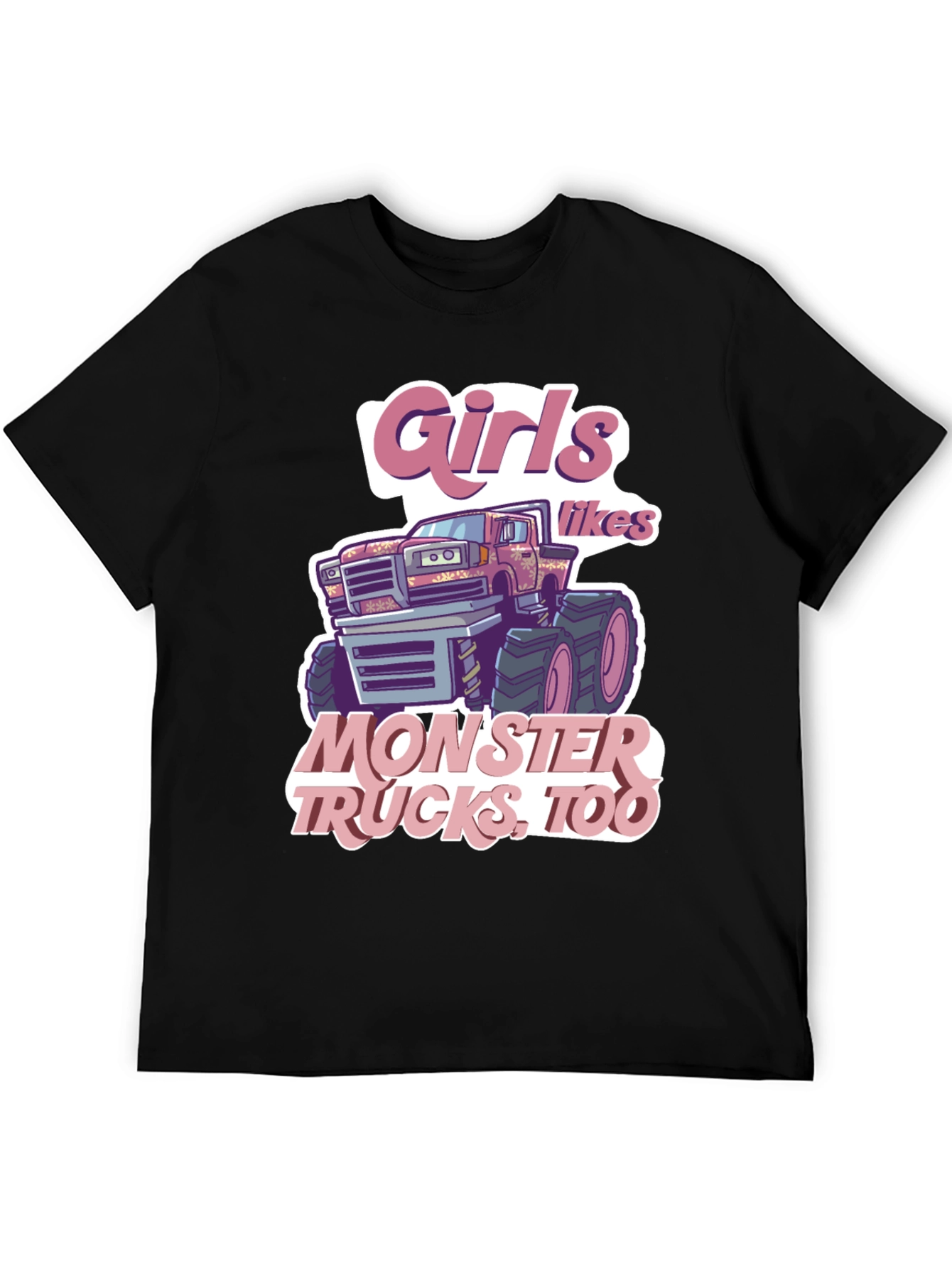 Girls Like Monster Trucks T-Shirt