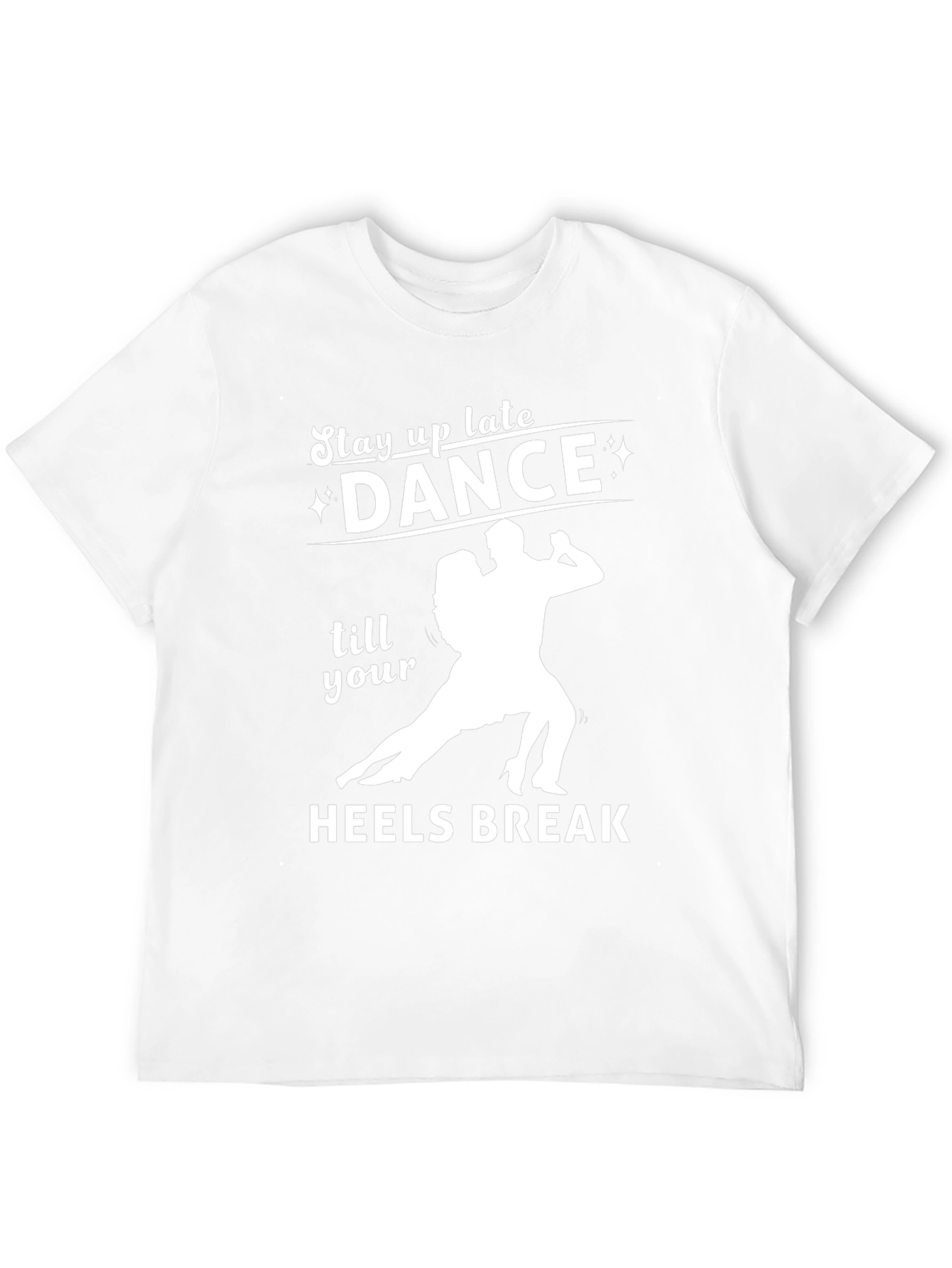 Dance Till Your Heels Break T-Shirt