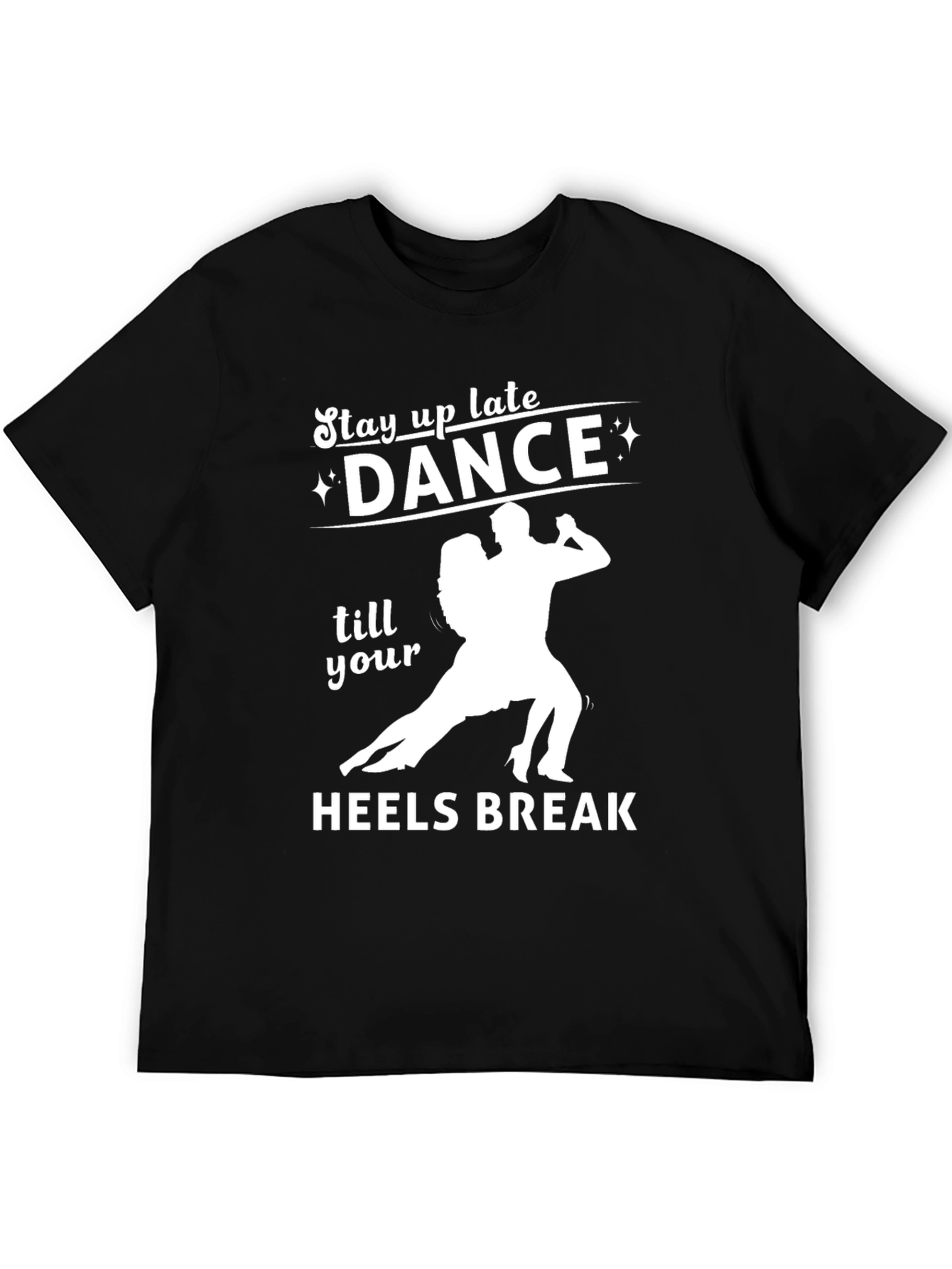 Dance Till Your Heels Break T-Shirt