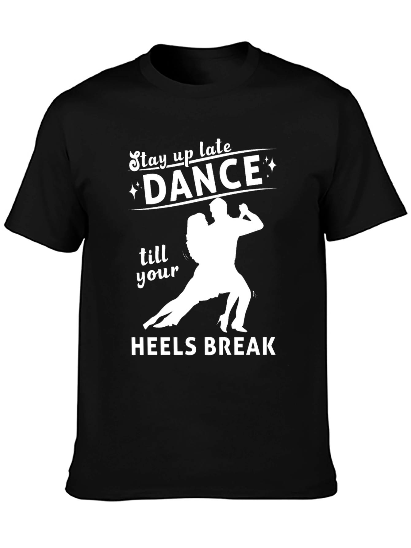 Dance Till Your Heels Break T-Shirt