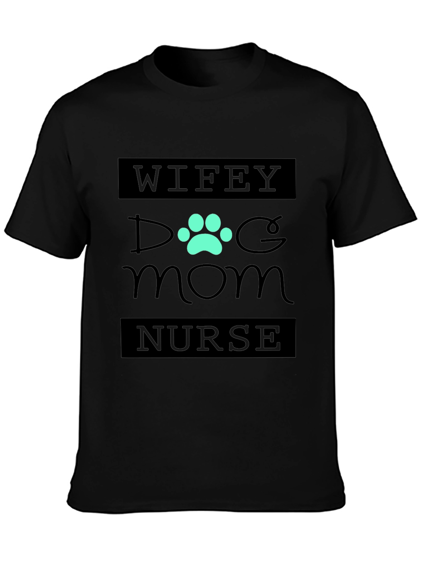 Wifey Dog Mom Nurse Tee