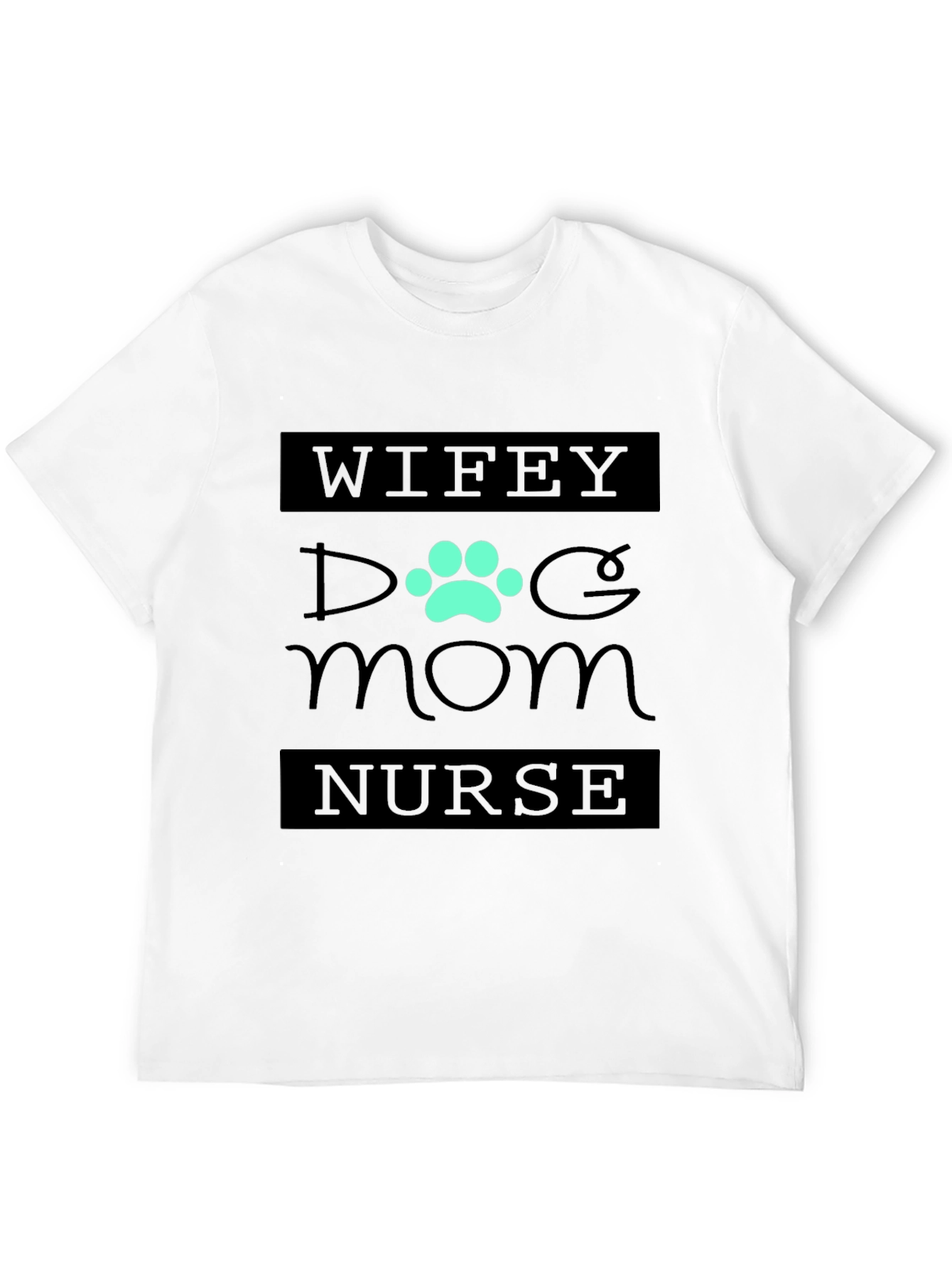 Wifey Dog Mom Nurse Tee