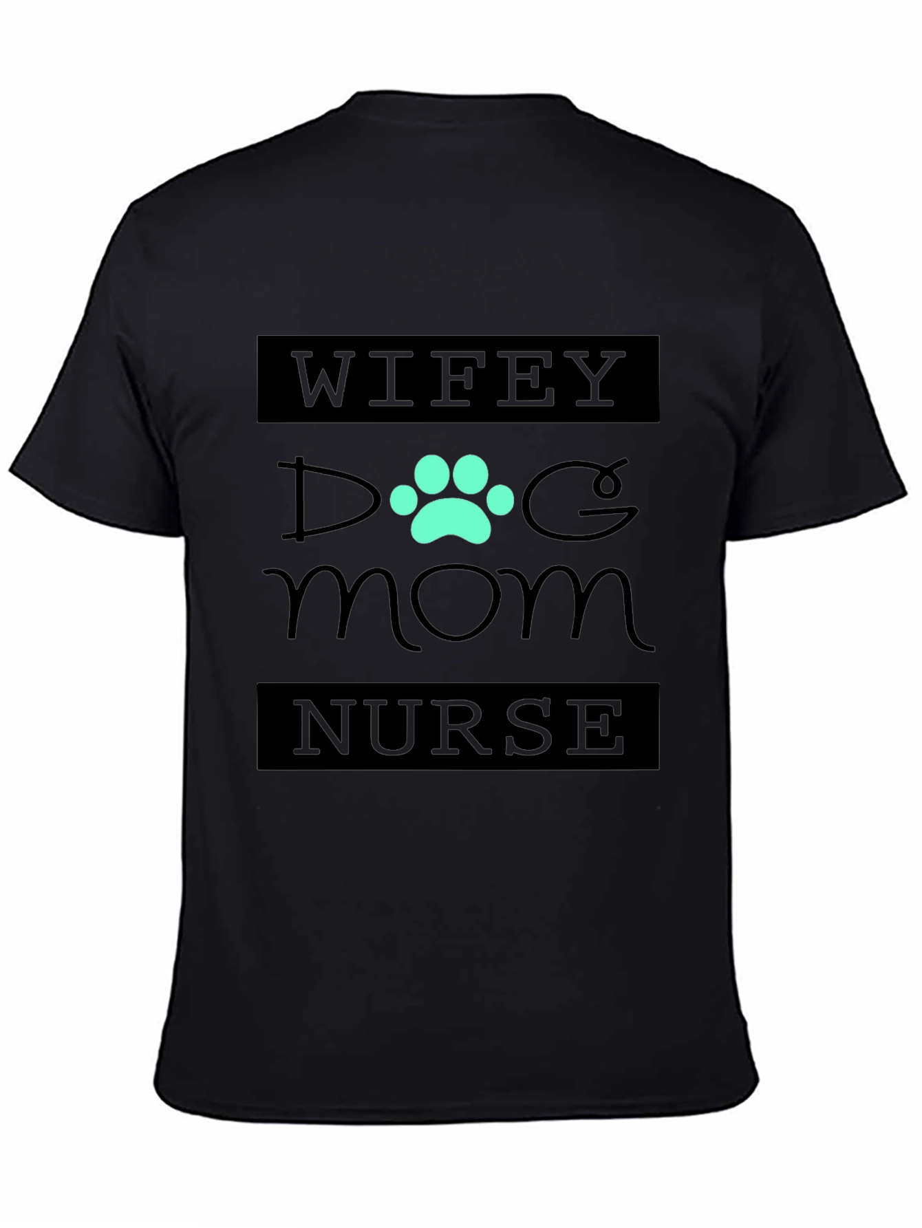 Wifey Dog Mom Nurse Tee