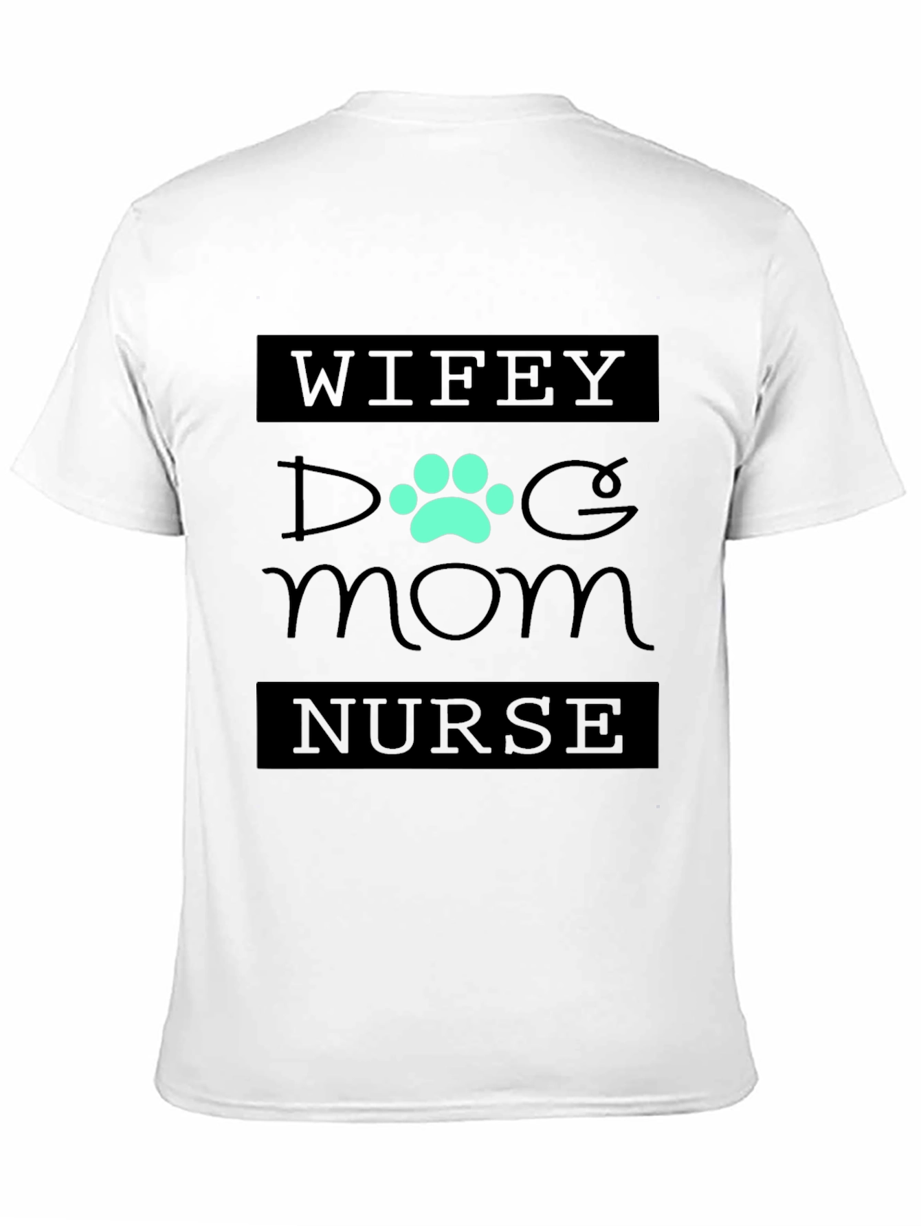 Wifey Dog Mom Nurse Tee