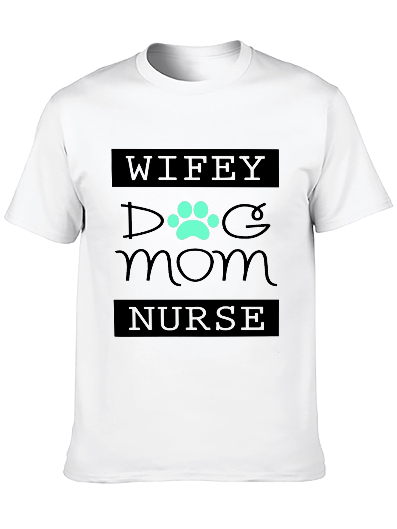 Wifey Dog Mom Nurse Tee