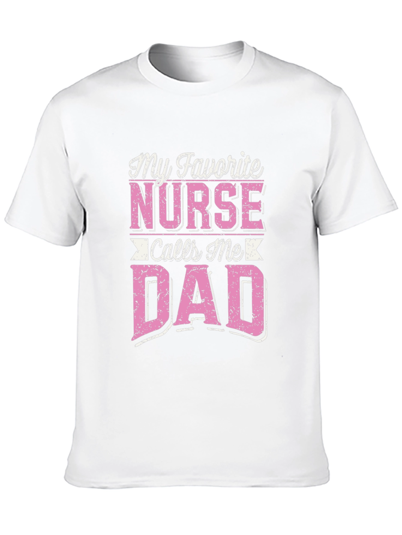 My Favorite Nurse Calls Me Dad T-Shirt