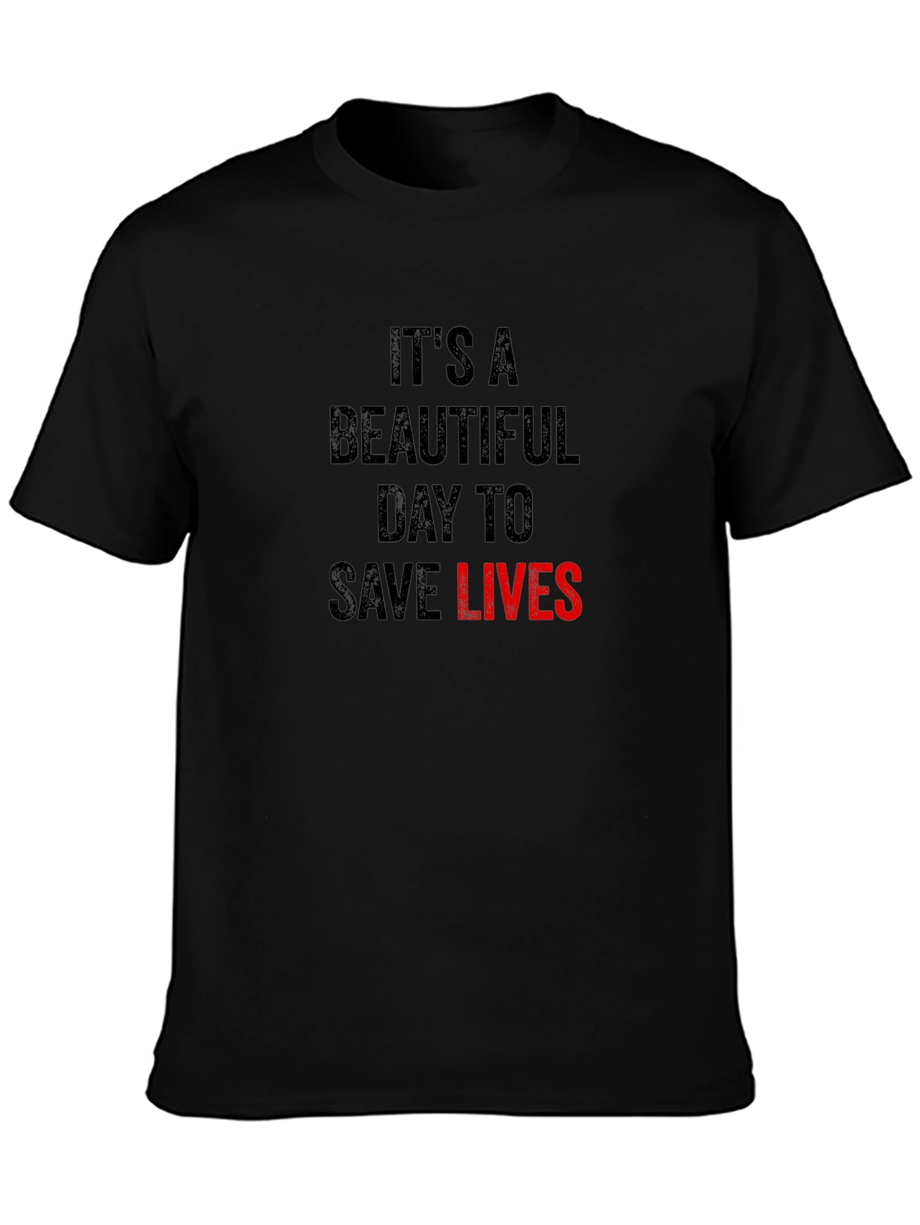 Its A Beautiful Day to Save Lives T-Shirt