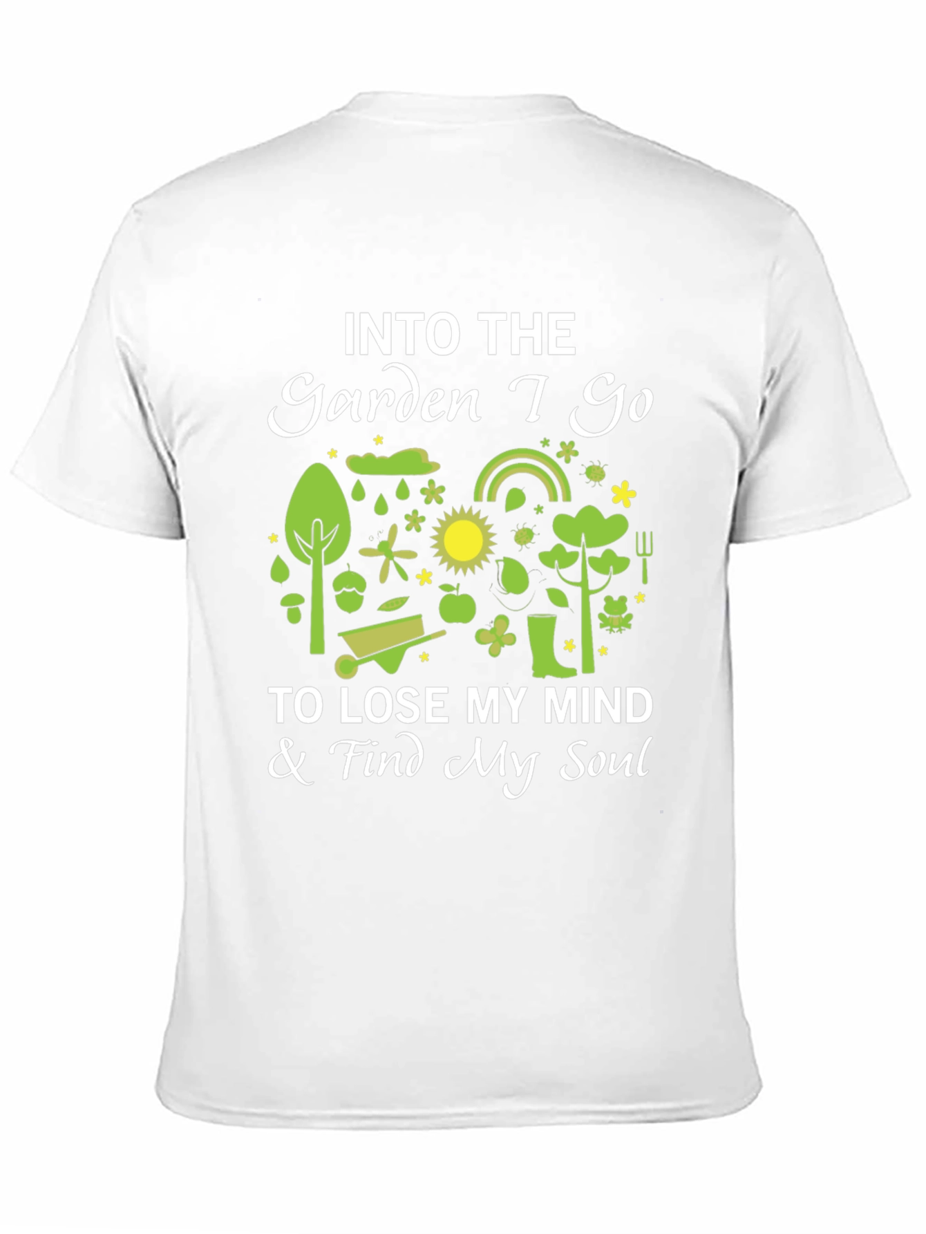 Into The Garden I Go T-Shirt