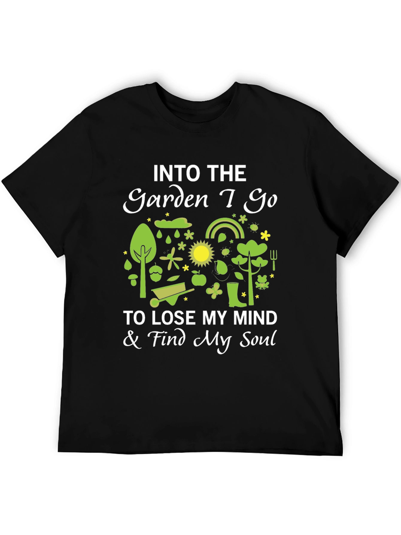 Into The Garden I Go T-Shirt