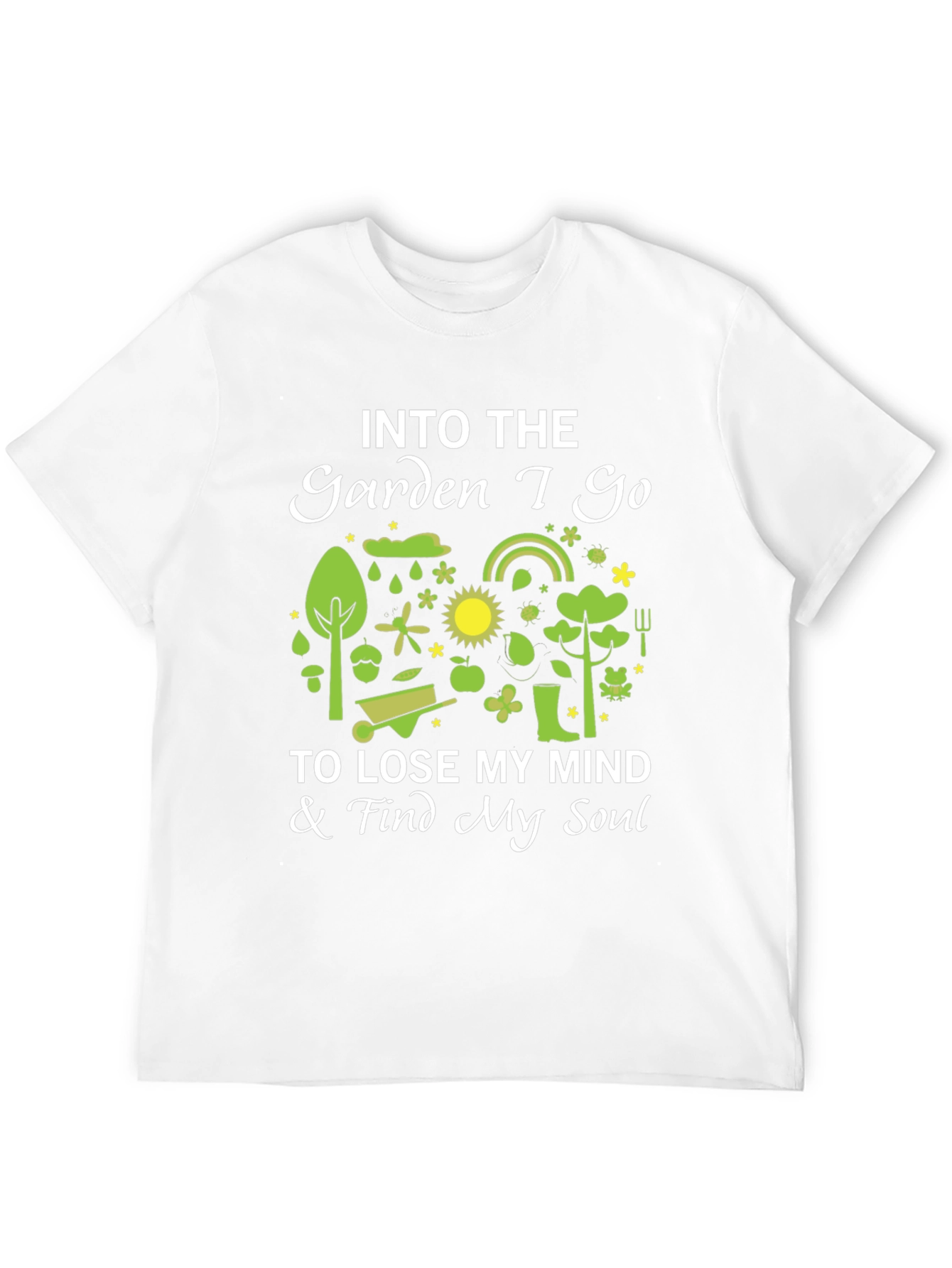 Into The Garden I Go T-Shirt