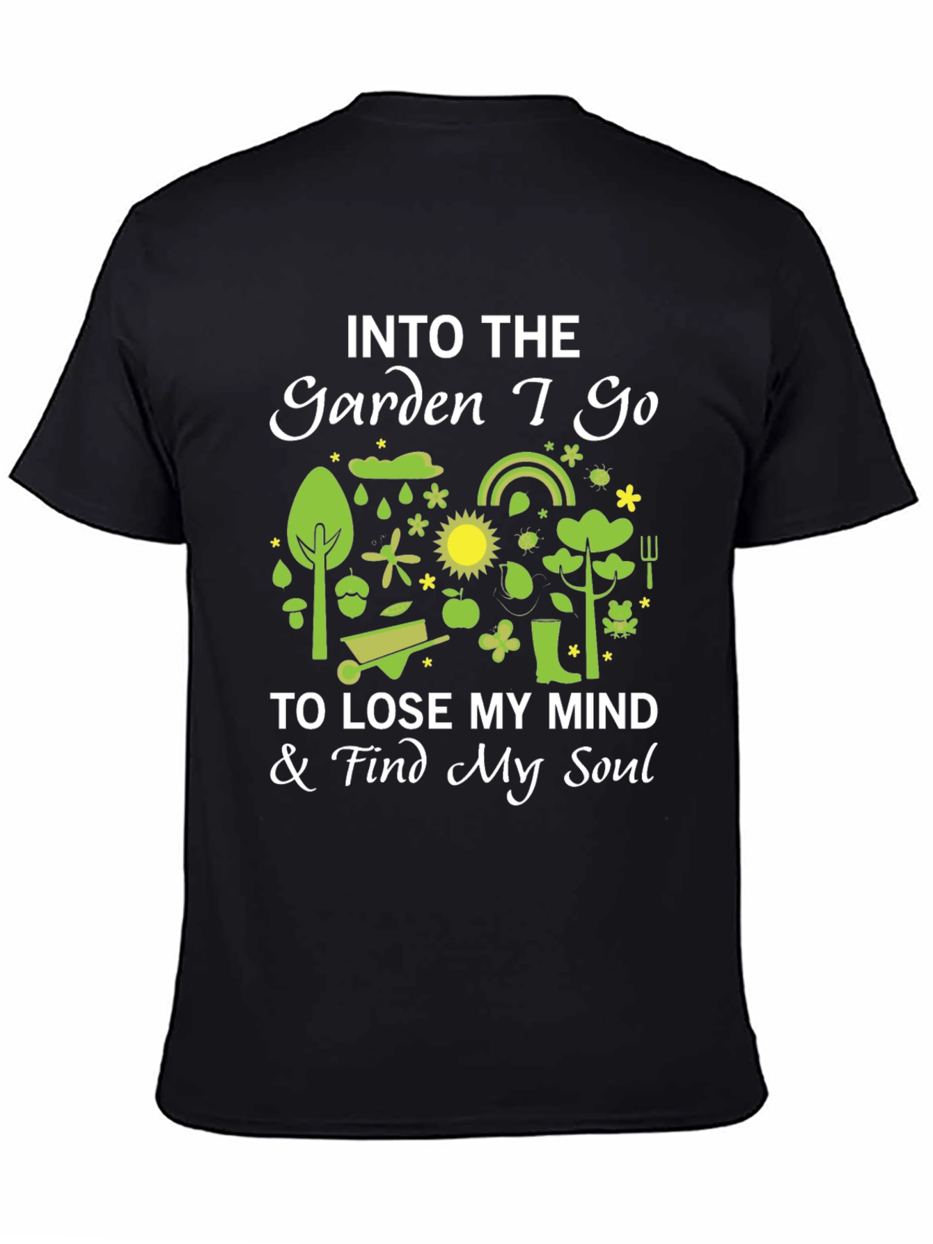 Into The Garden I Go T-Shirt