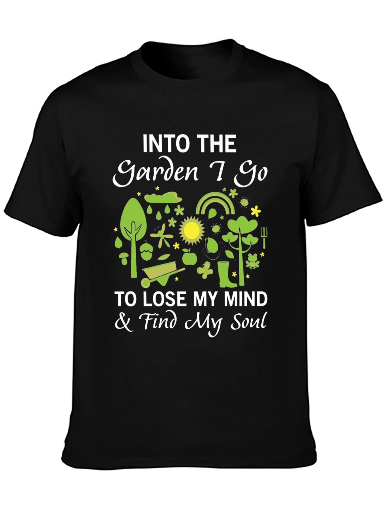 Into The Garden I Go T-Shirt