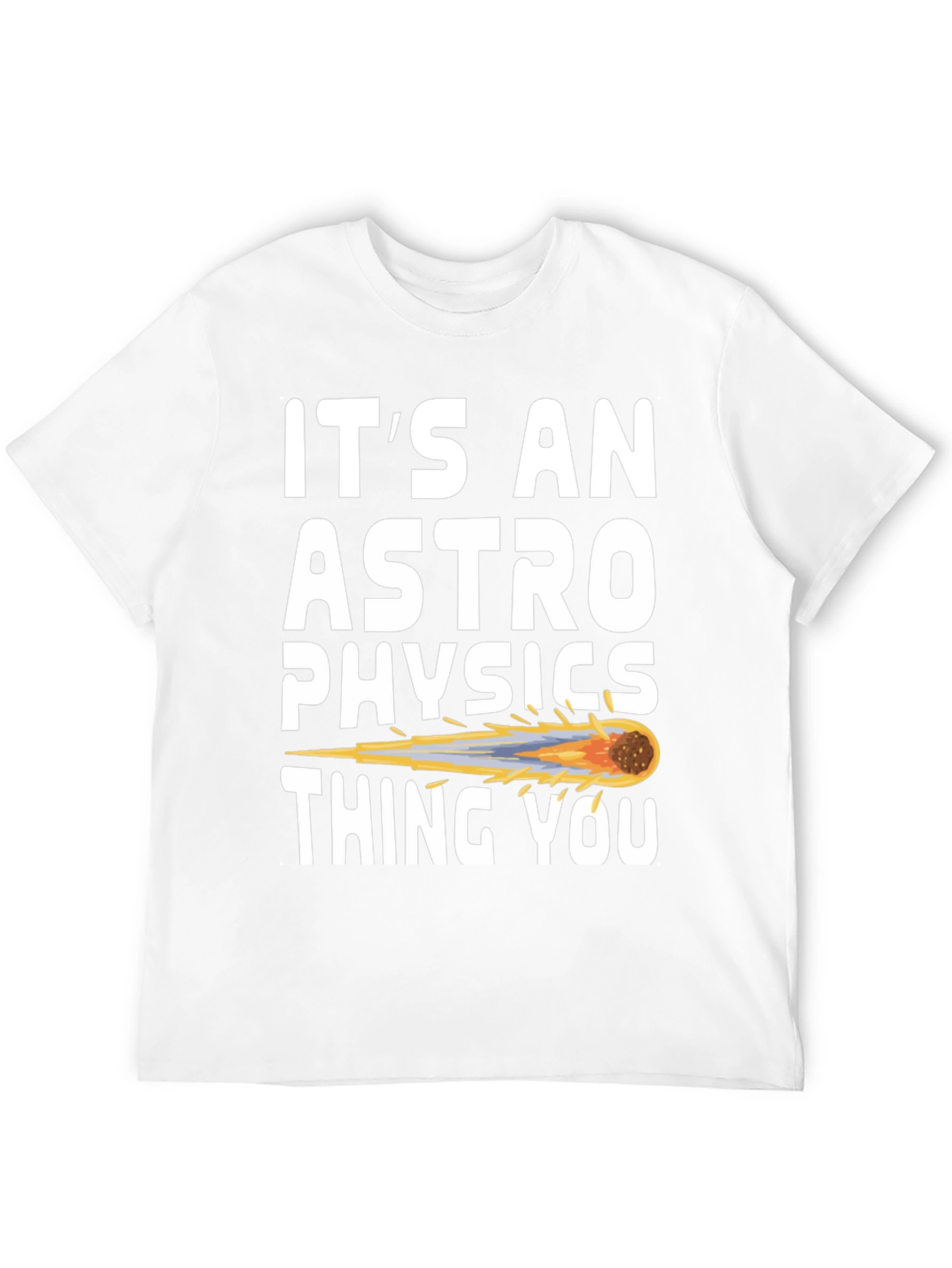 Its an Astrophysics Thing T-Shirt