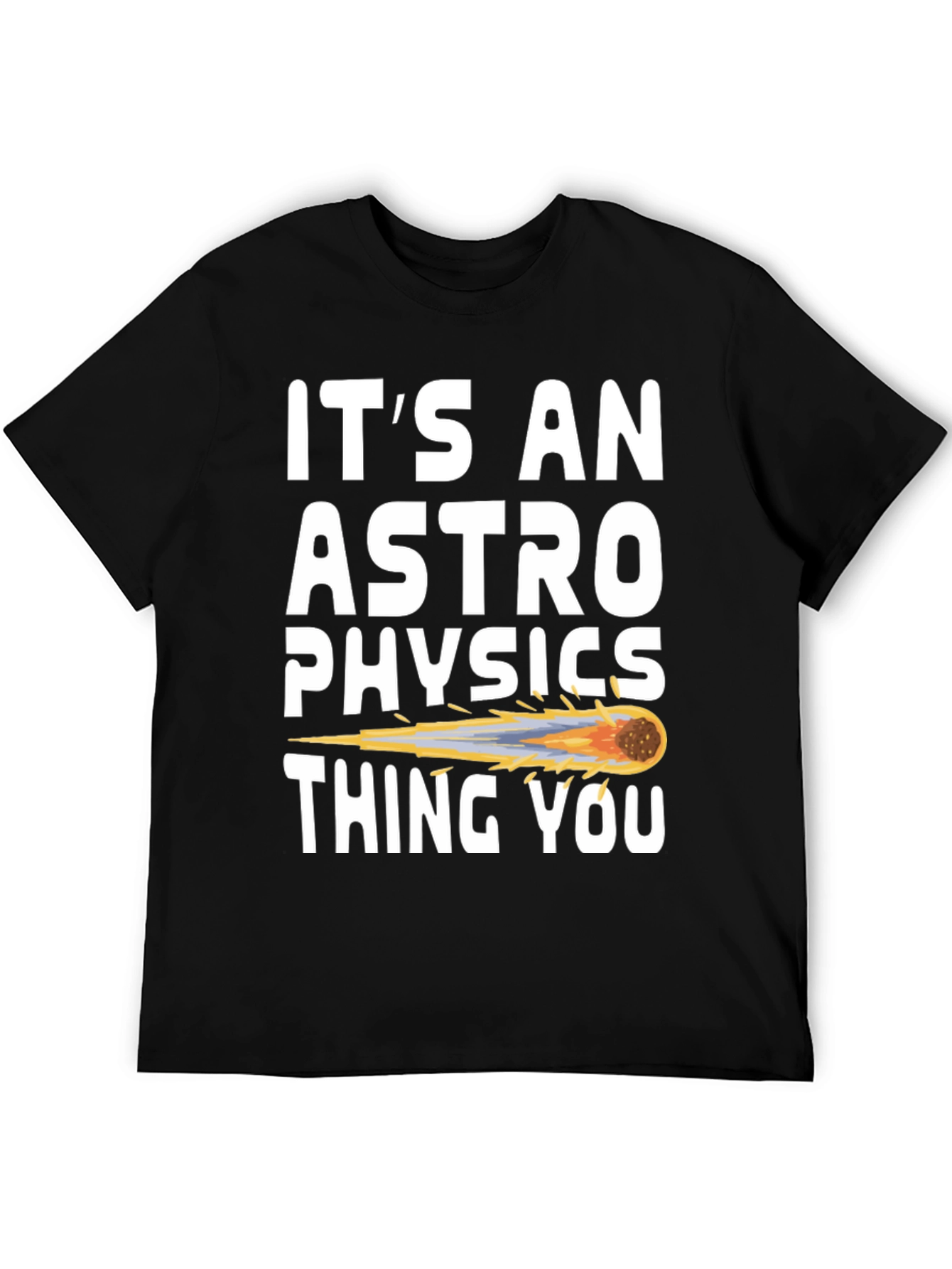 Its an Astrophysics Thing T-Shirt