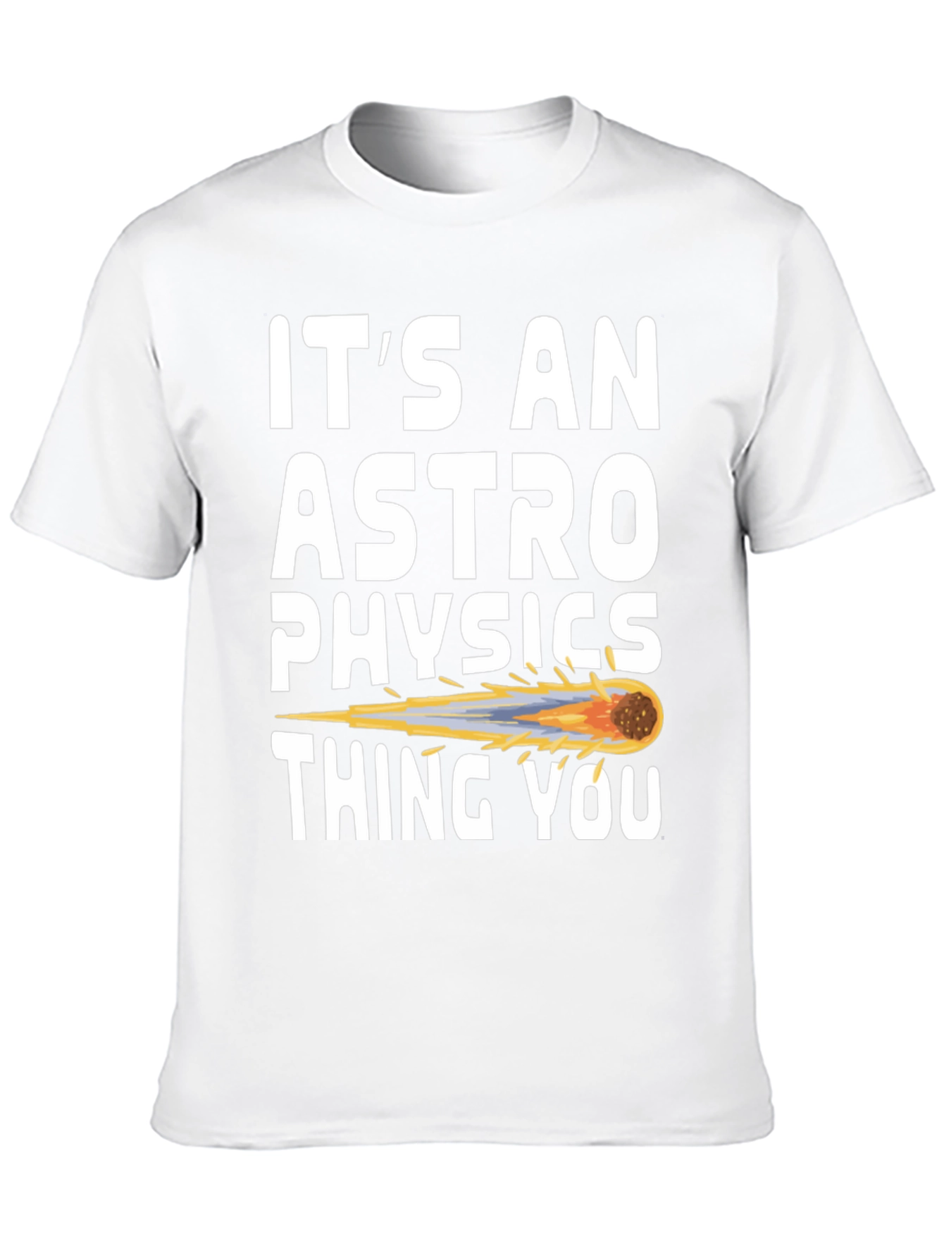 Its an Astrophysics Thing T-Shirt