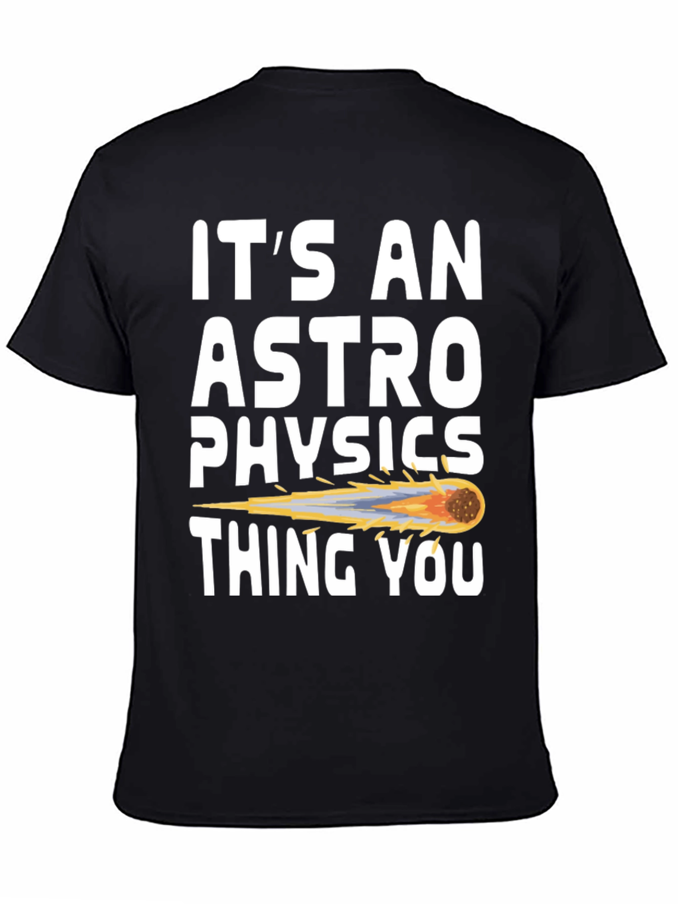 Its an Astrophysics Thing T-Shirt