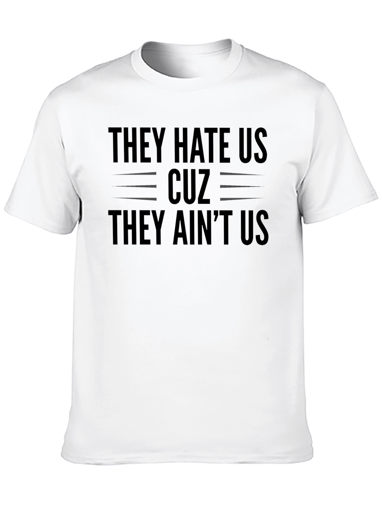 They Hate Us Cuz They Aint Us Black T-Shirt