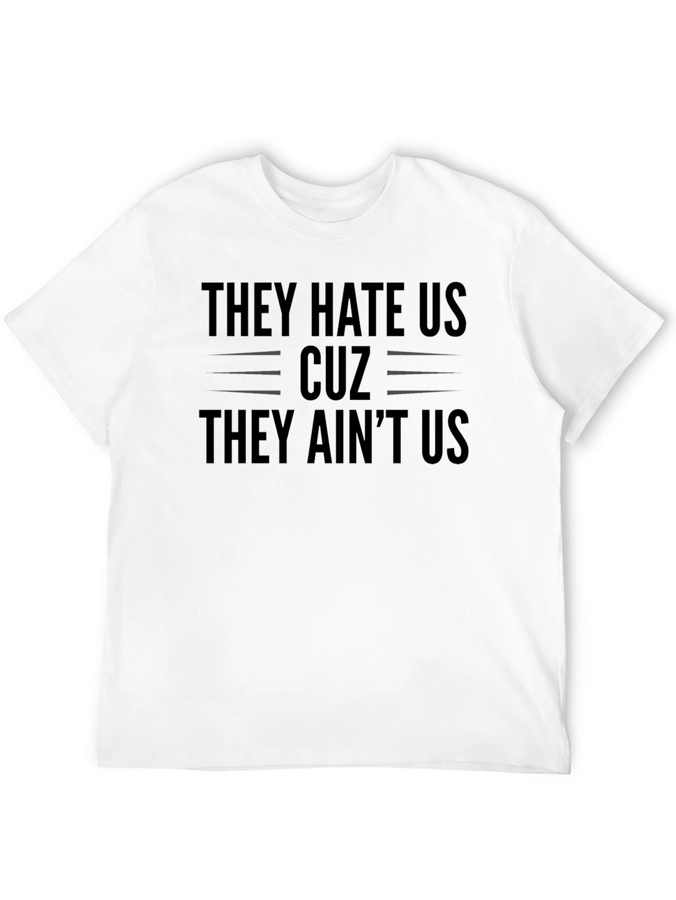 They Hate Us Cuz They Aint Us Black T-Shirt