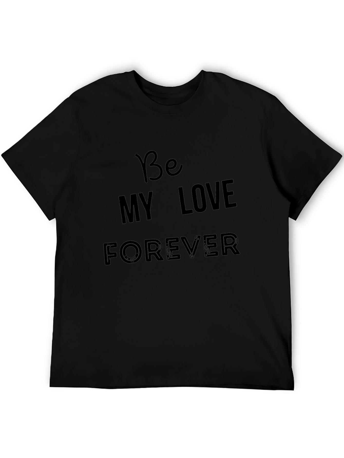 Be My Love Forever Black Graphic Tee