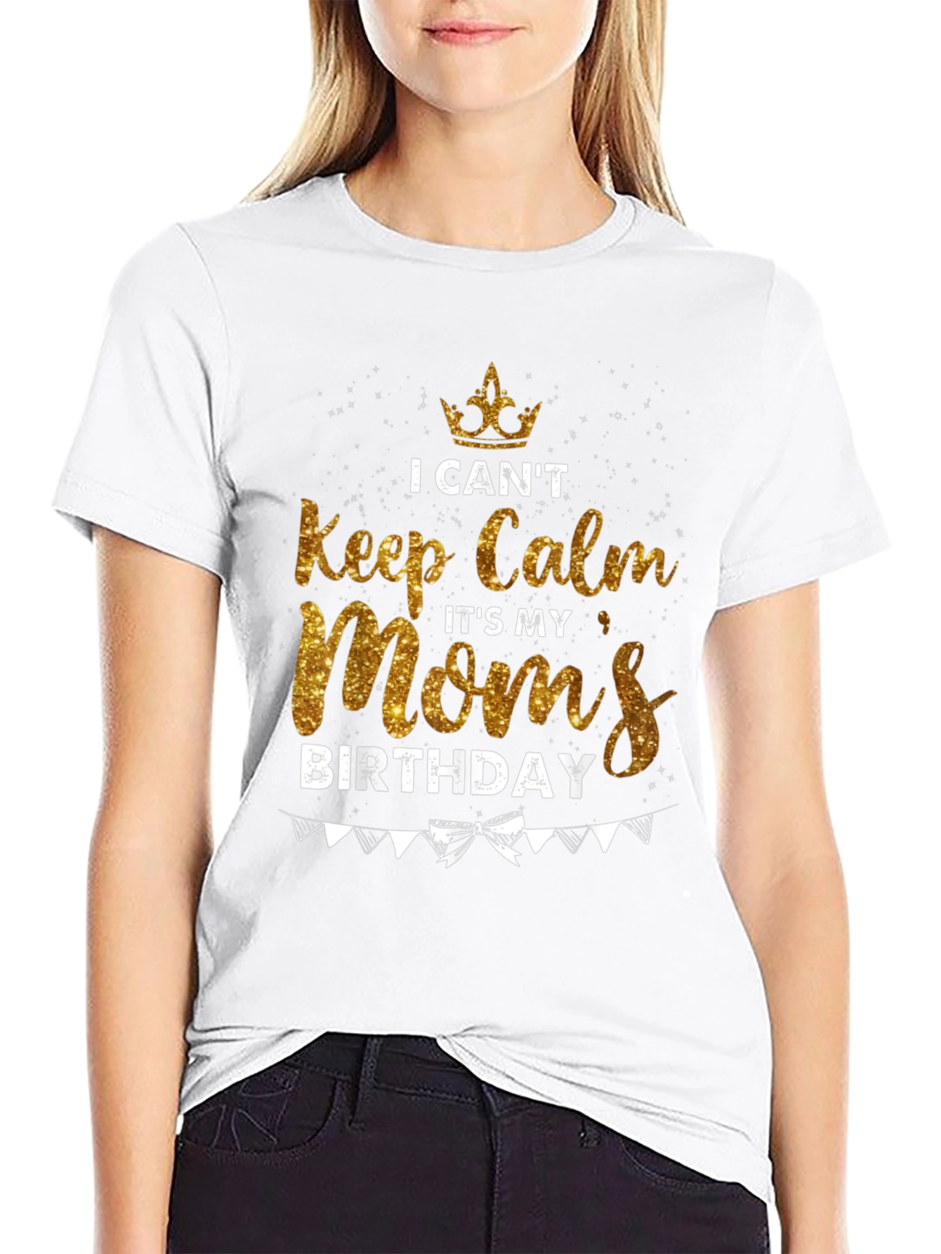 I Cant Keep Calm Moms Birthday T-Shirt