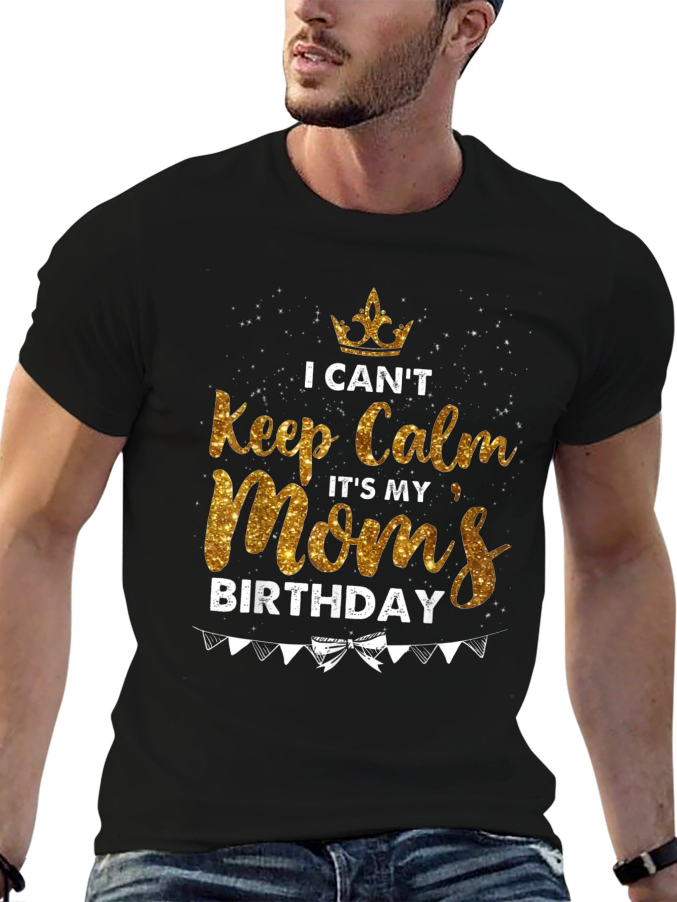 I Cant Keep Calm Moms Birthday T-Shirt