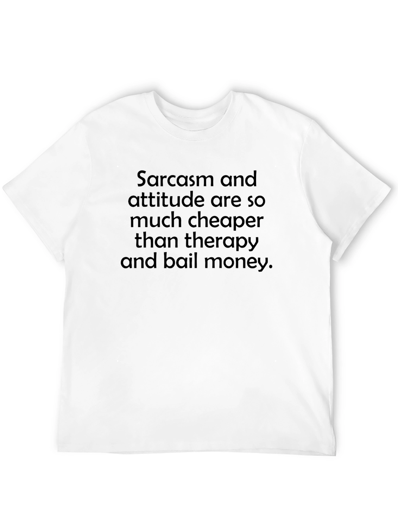 Sarcasm & Attitude Graphic Tee - Funny Statement Shirt