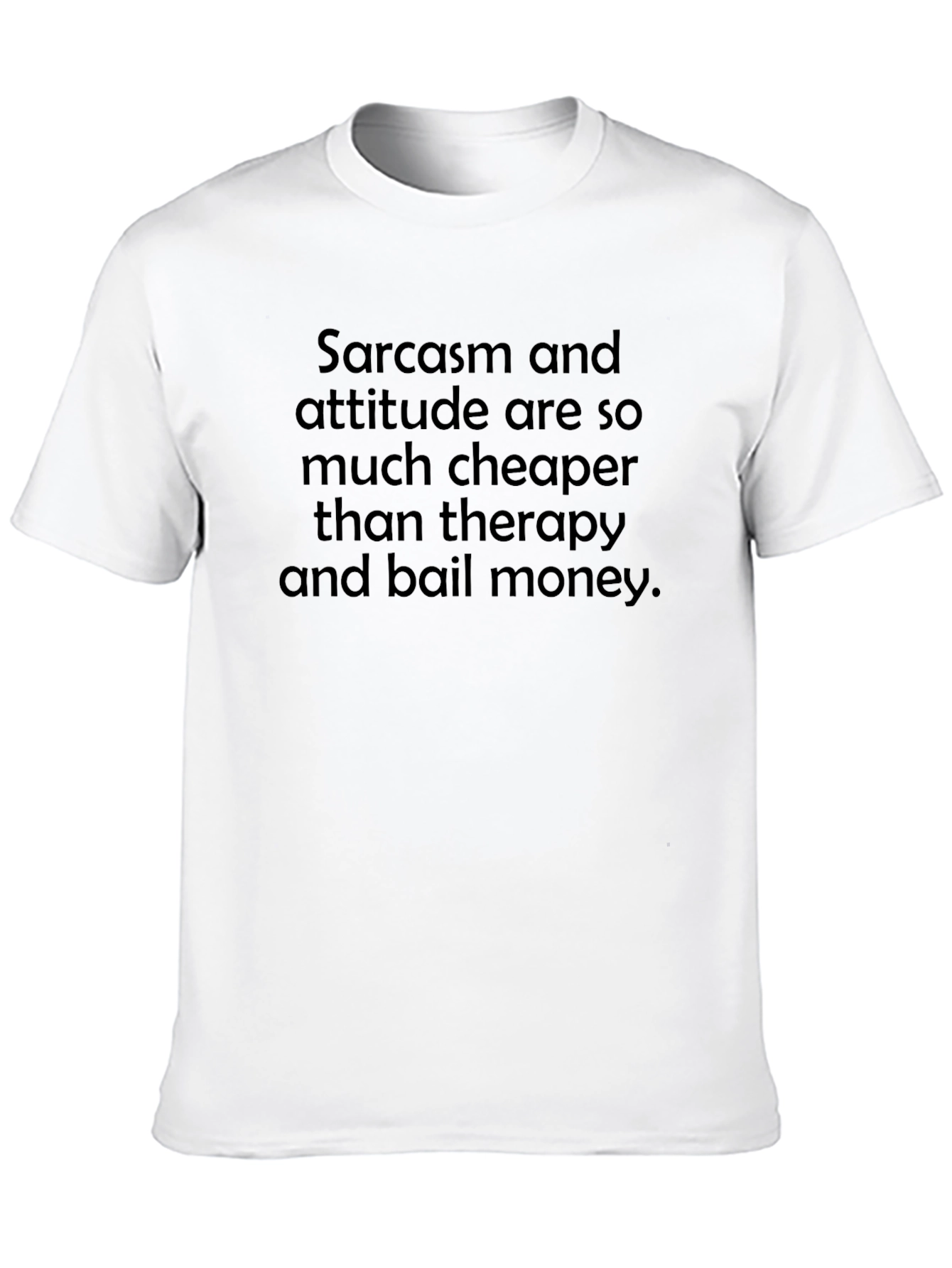 Sarcasm & Attitude Graphic Tee - Funny Statement Shirt