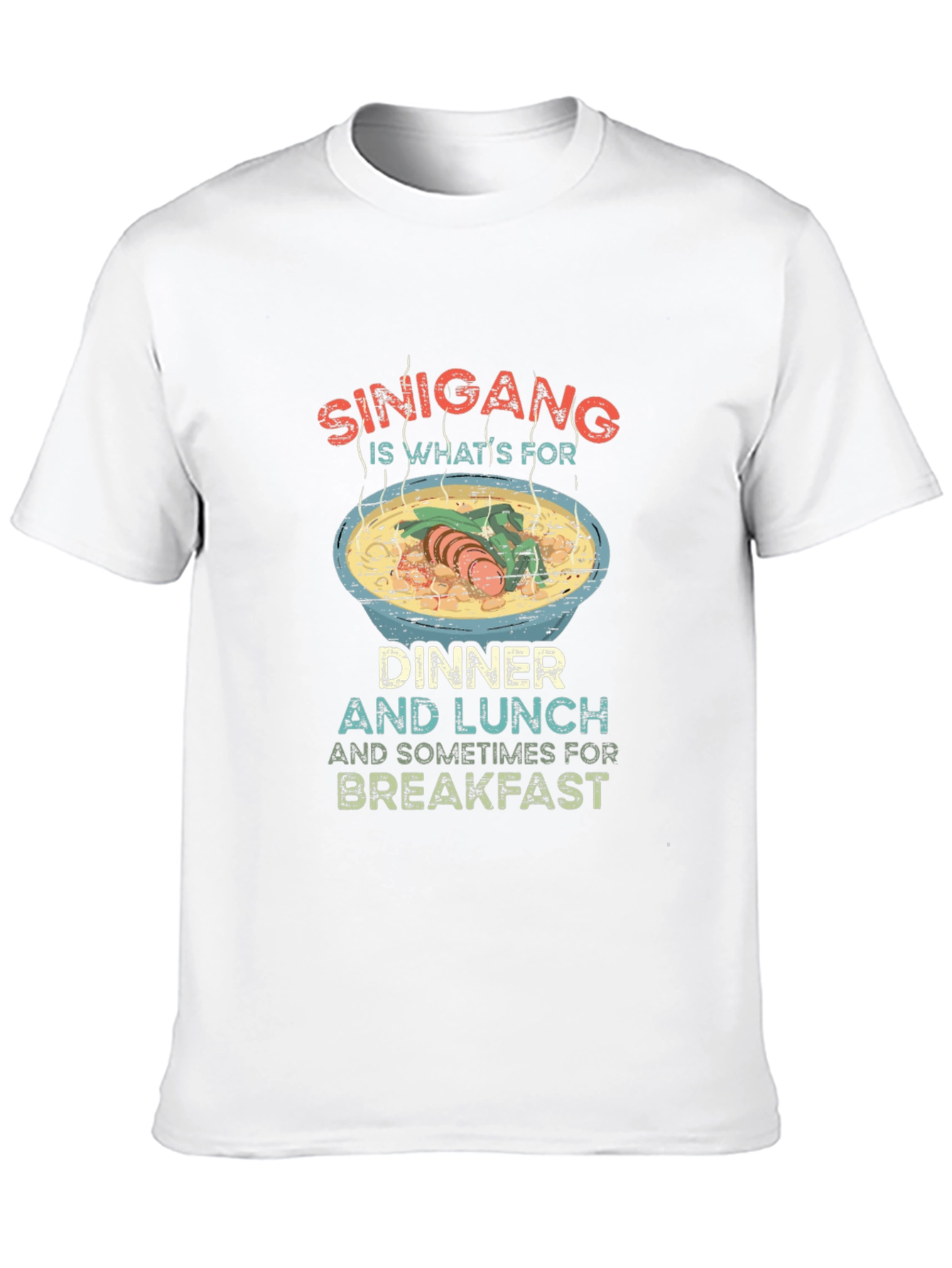 Sinigang T-Shirt: Dinner Lunch Breakfast