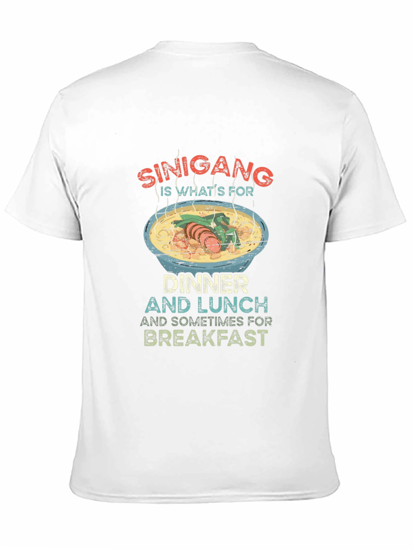 Sinigang T-Shirt: Dinner Lunch Breakfast