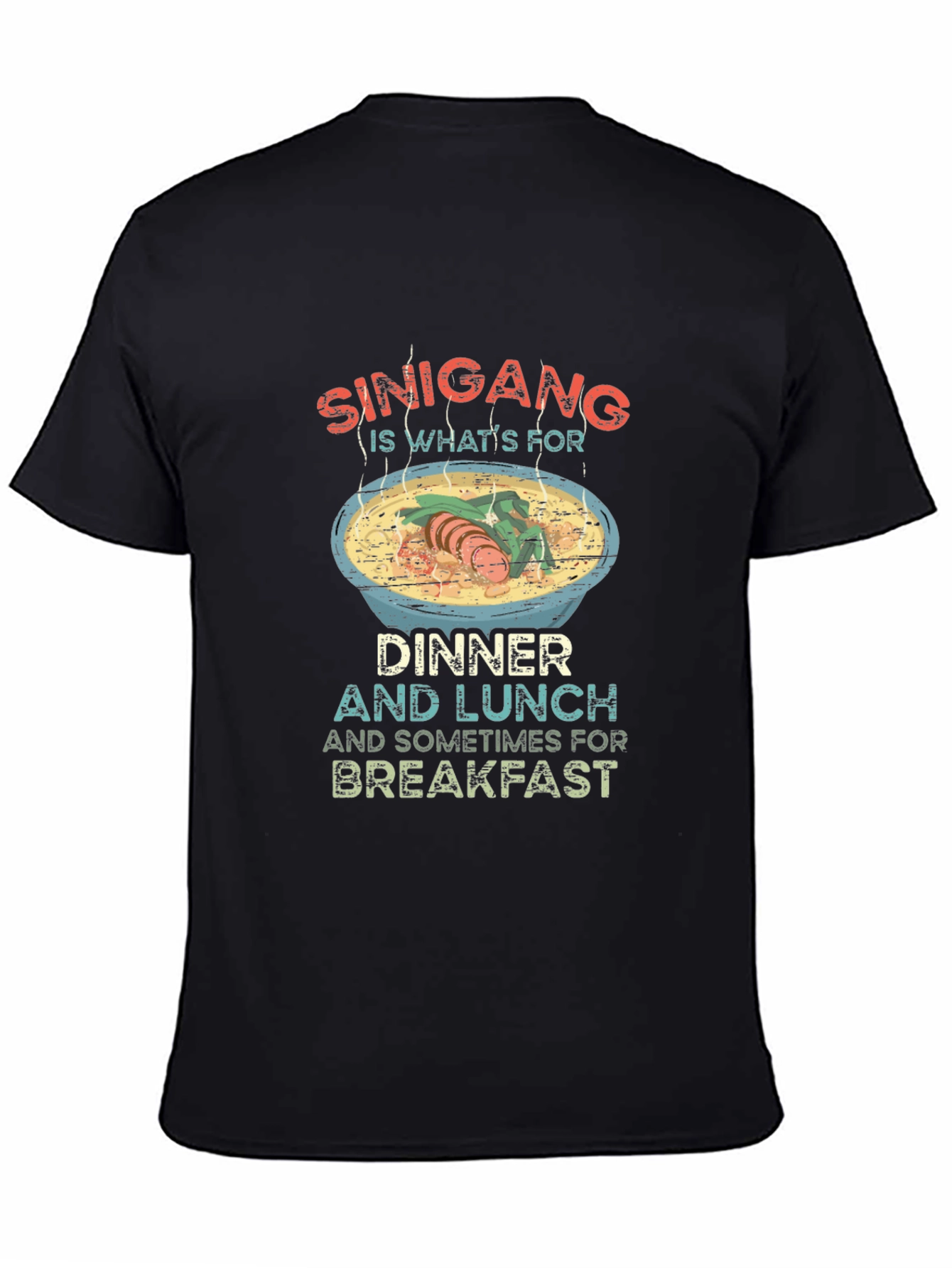 Sinigang T-Shirt: Dinner Lunch Breakfast