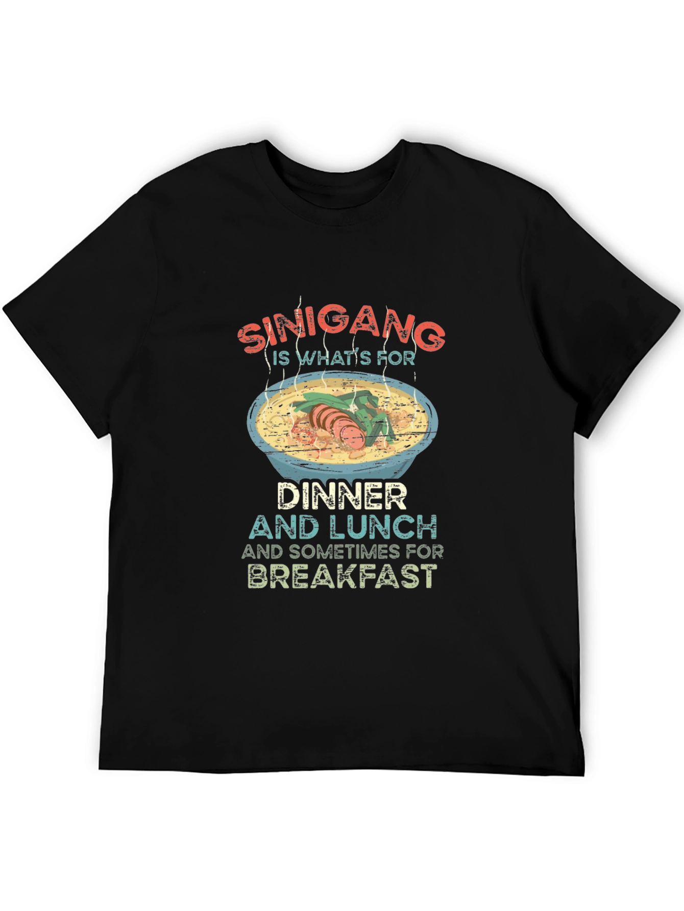 Sinigang T-Shirt: Dinner Lunch Breakfast