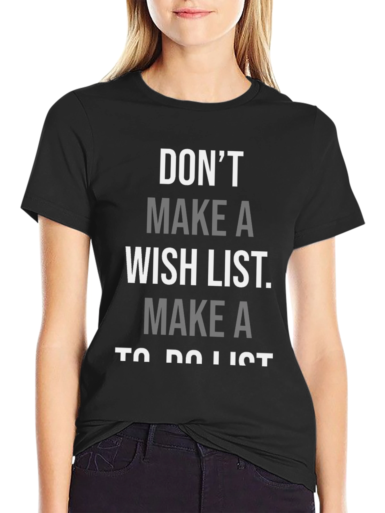 Dont Make a Wish List T-Shirt