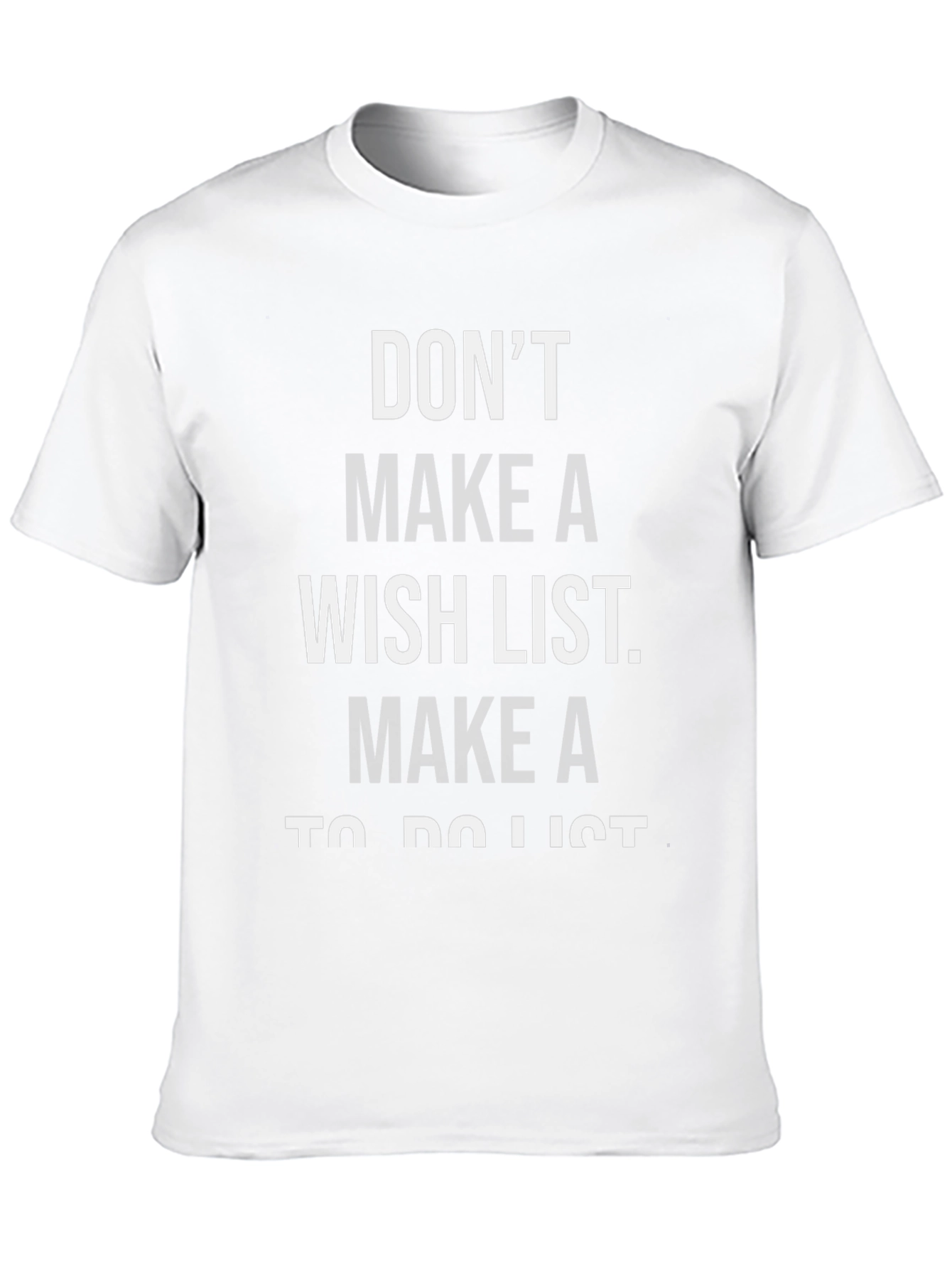 Dont Make a Wish List T-Shirt