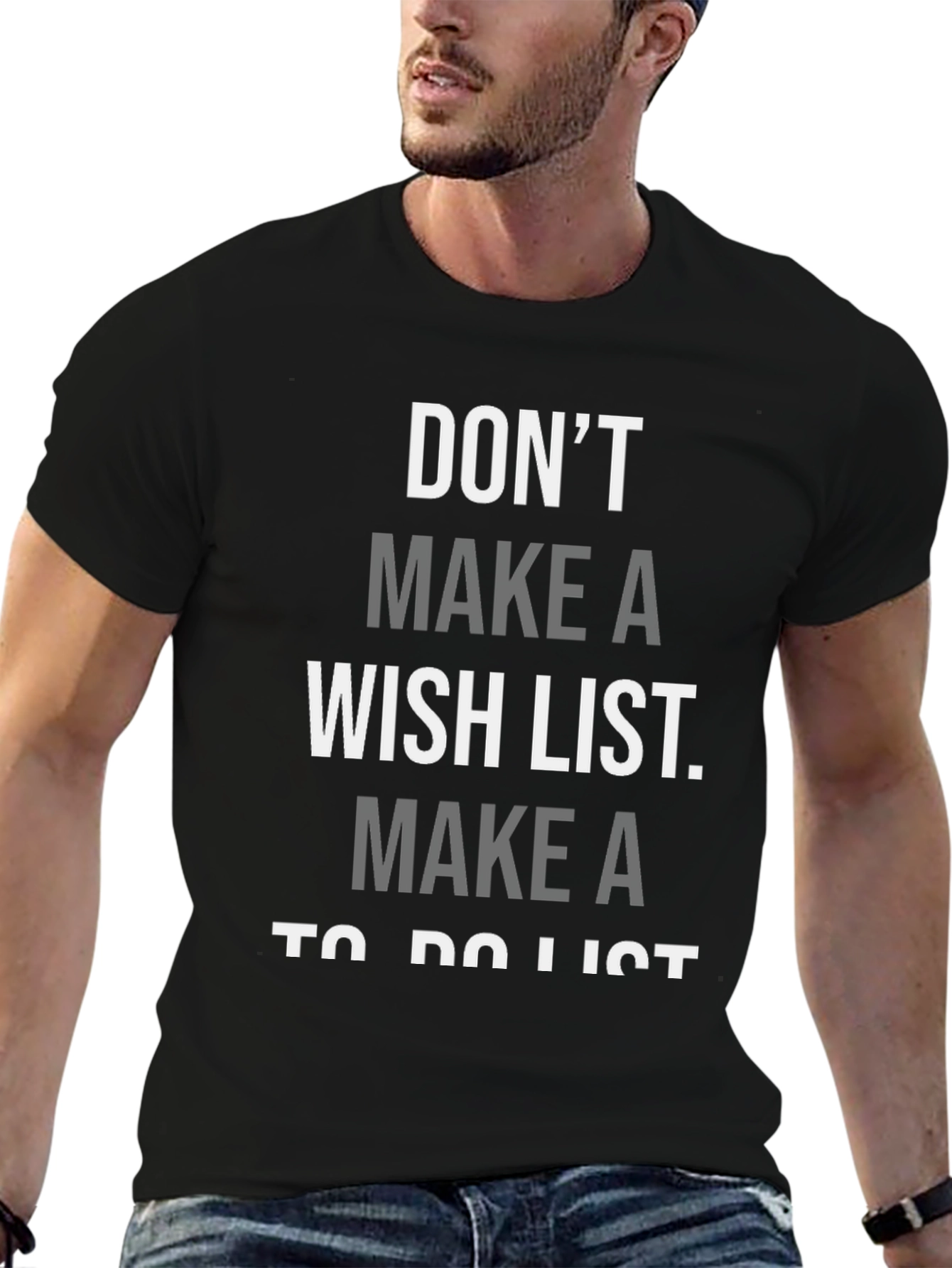 Dont Make a Wish List T-Shirt