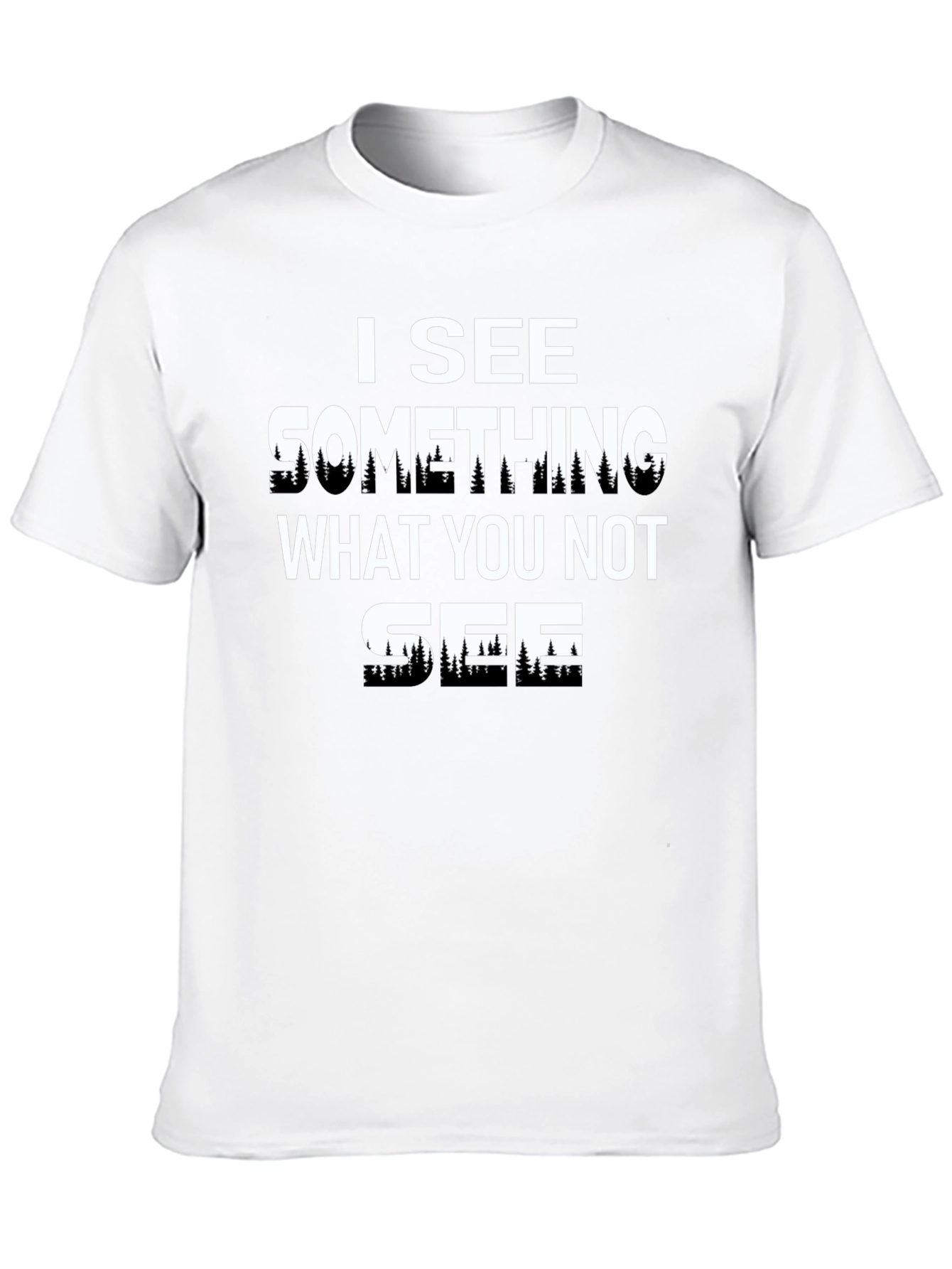 I See Something T-Shirt - Unique Forest Design
