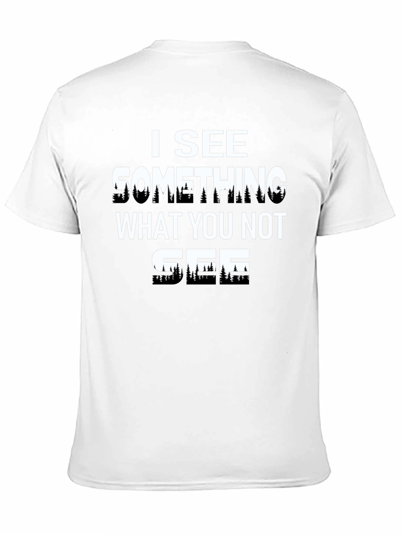 I See Something T-Shirt - Unique Forest Design