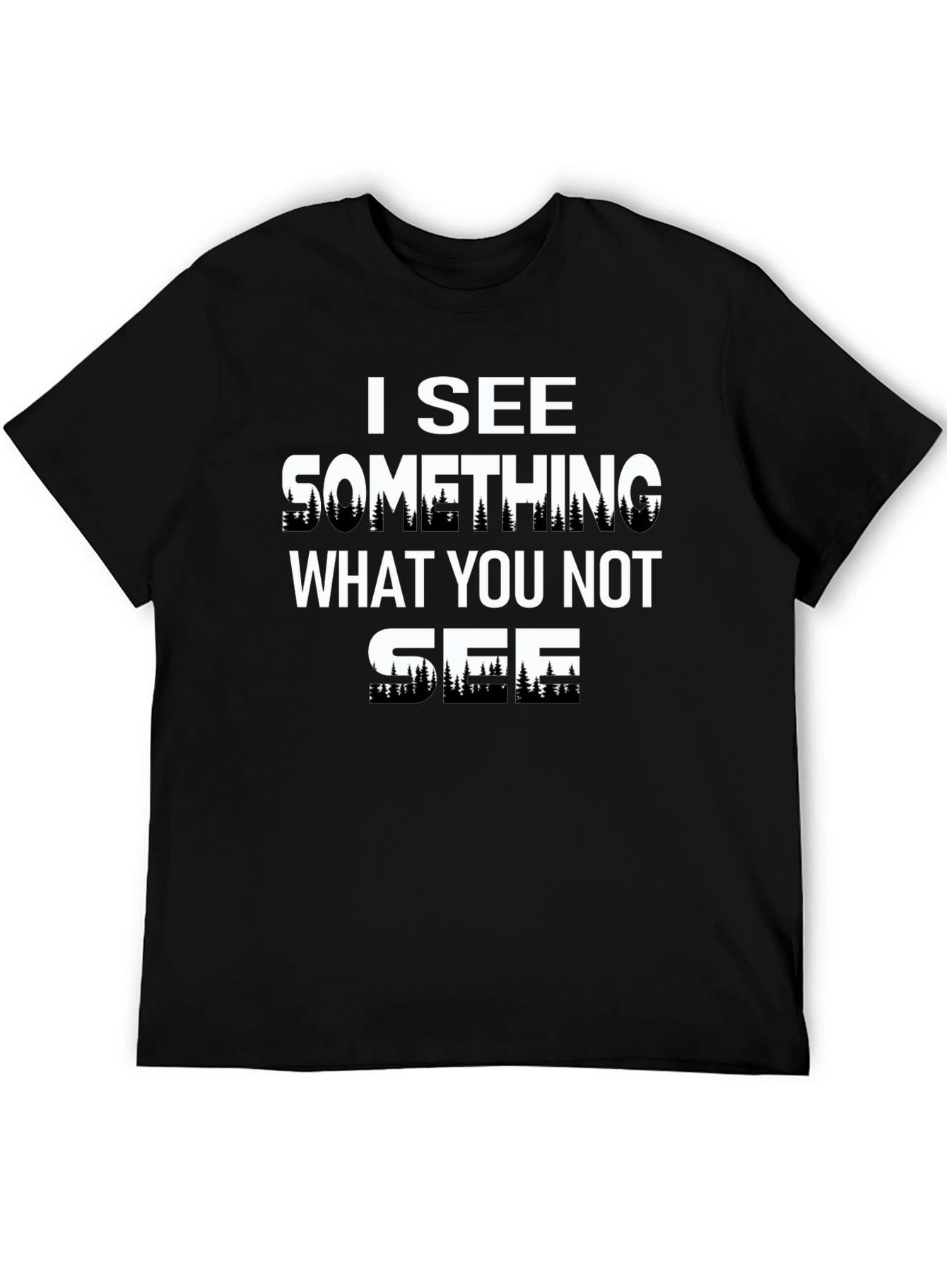 I See Something T-Shirt - Unique Forest Design
