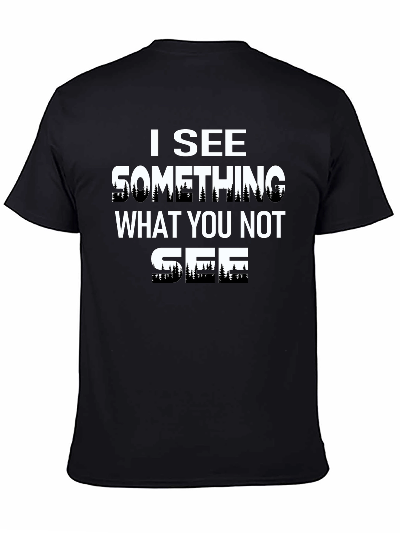 I See Something T-Shirt - Unique Forest Design