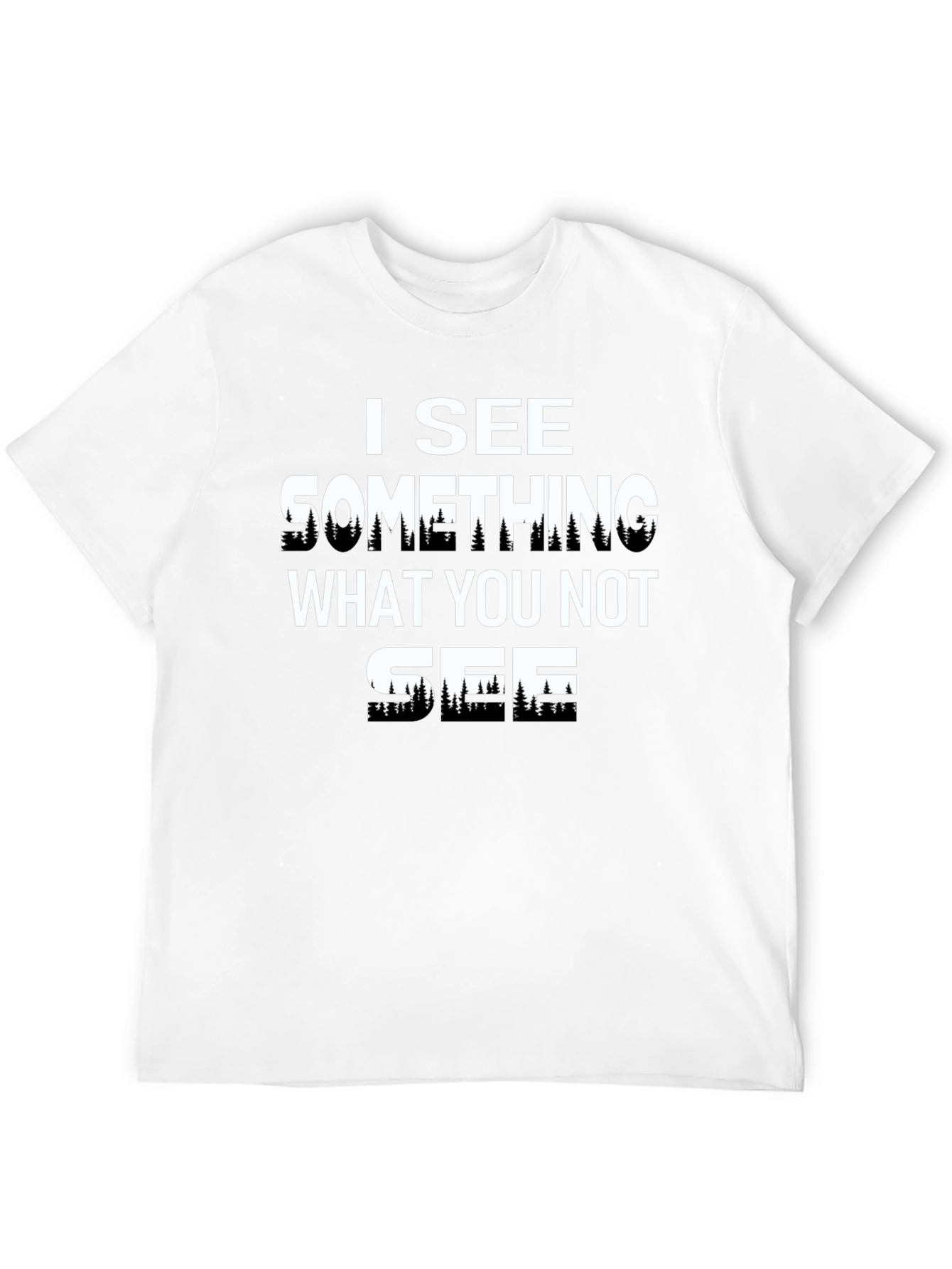 I See Something T-Shirt - Unique Forest Design