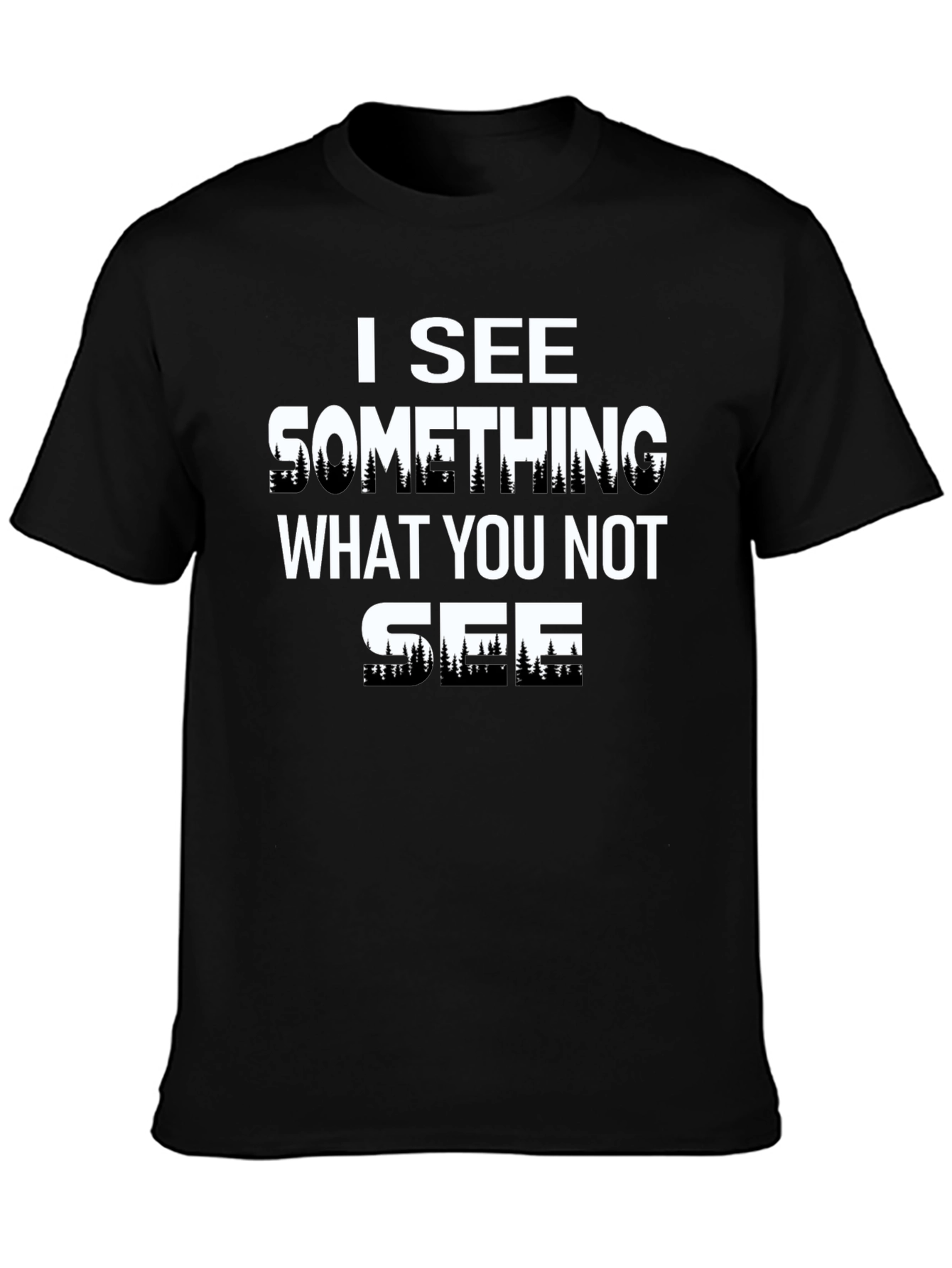 I See Something T-Shirt - Unique Forest Design