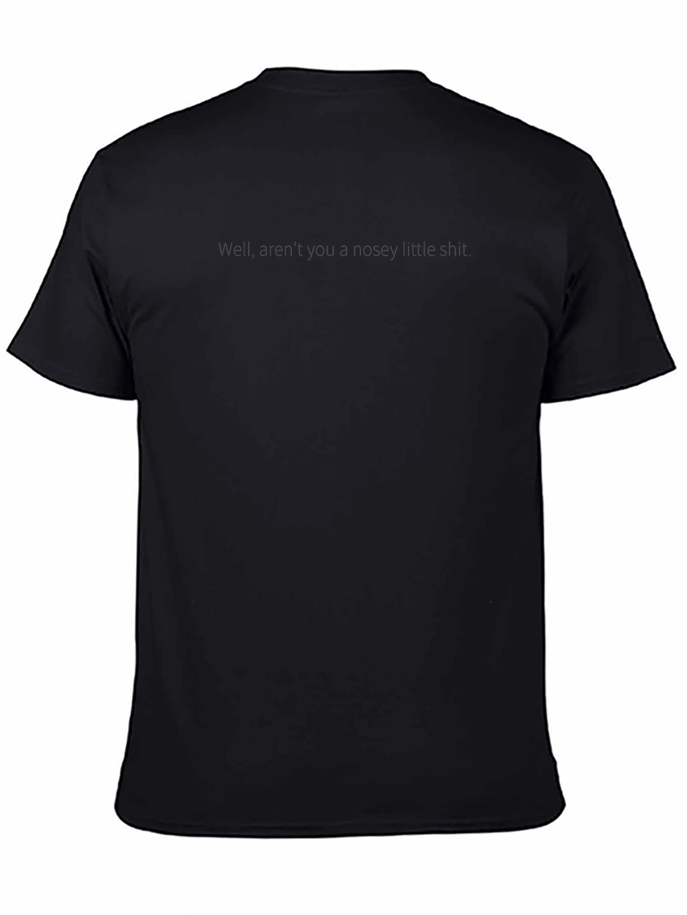 Well Arent You a Nosey Little Shit T-Shirt