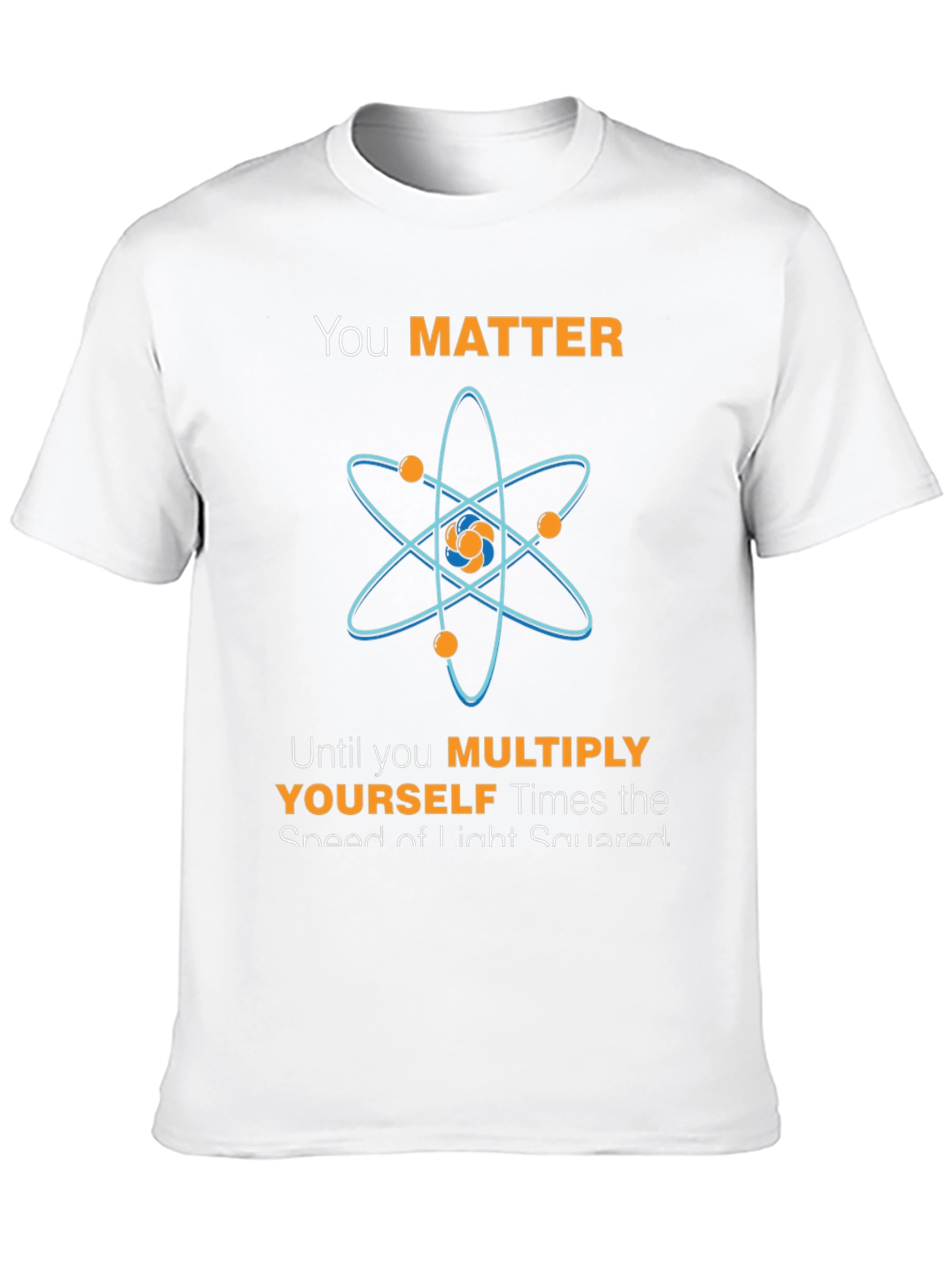 You Matter Atom Science Humor T-Shirt