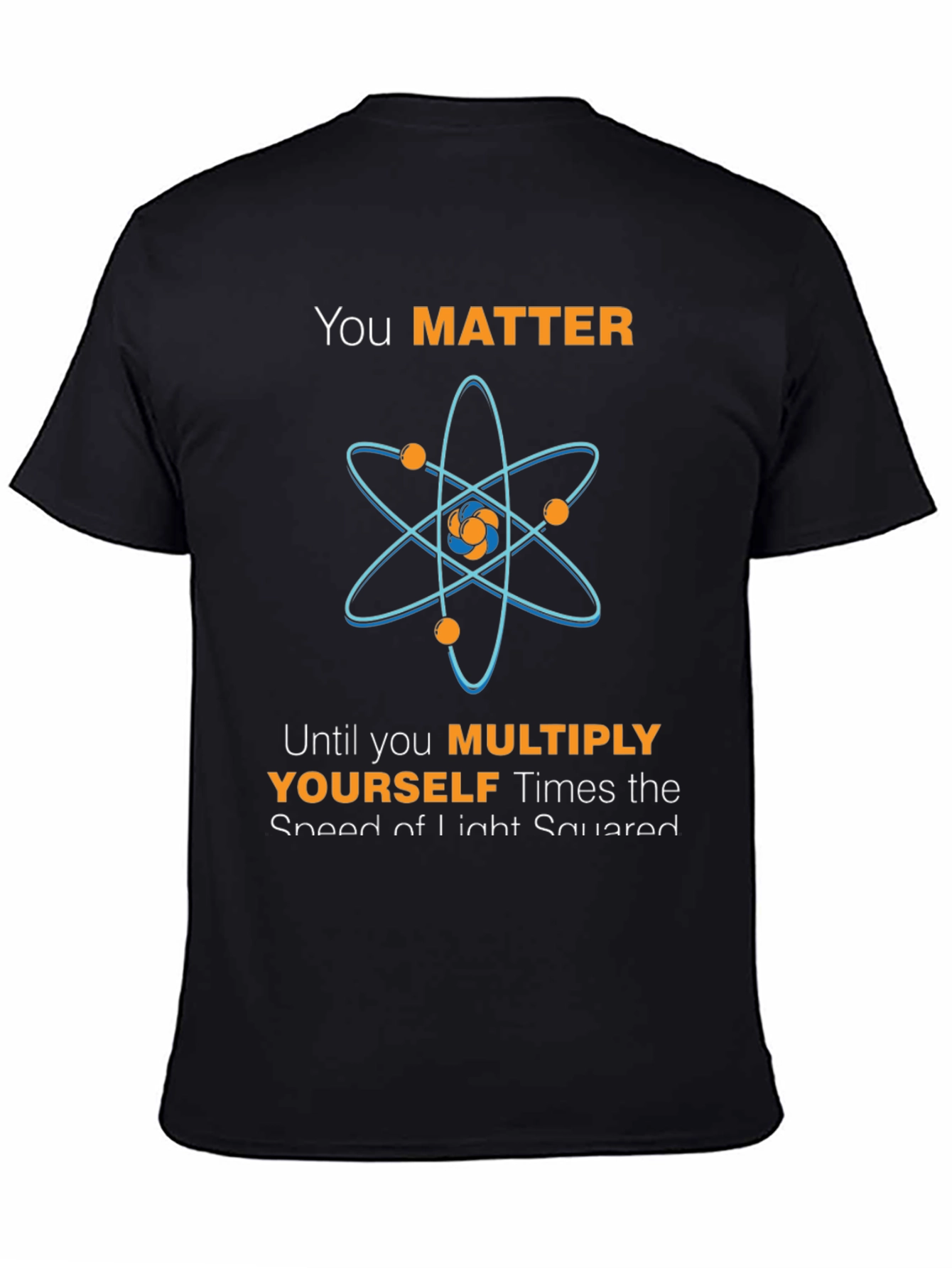 You Matter Atom Science Humor T-Shirt