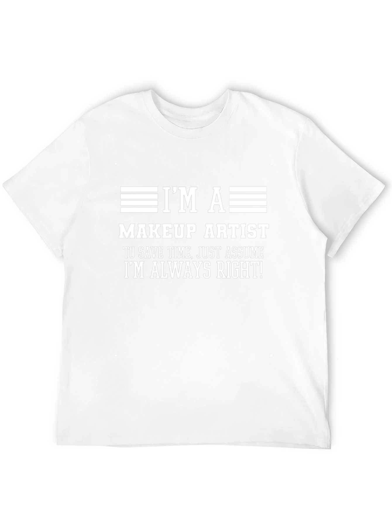 Makeup Artist Always Right Graphic Tee