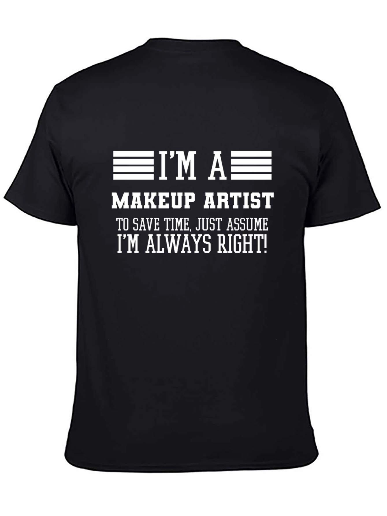 Makeup Artist Always Right Graphic Tee