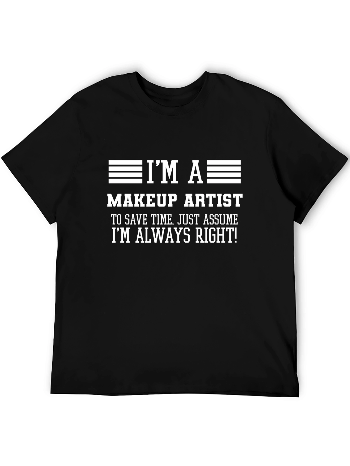 Makeup Artist Always Right Graphic Tee
